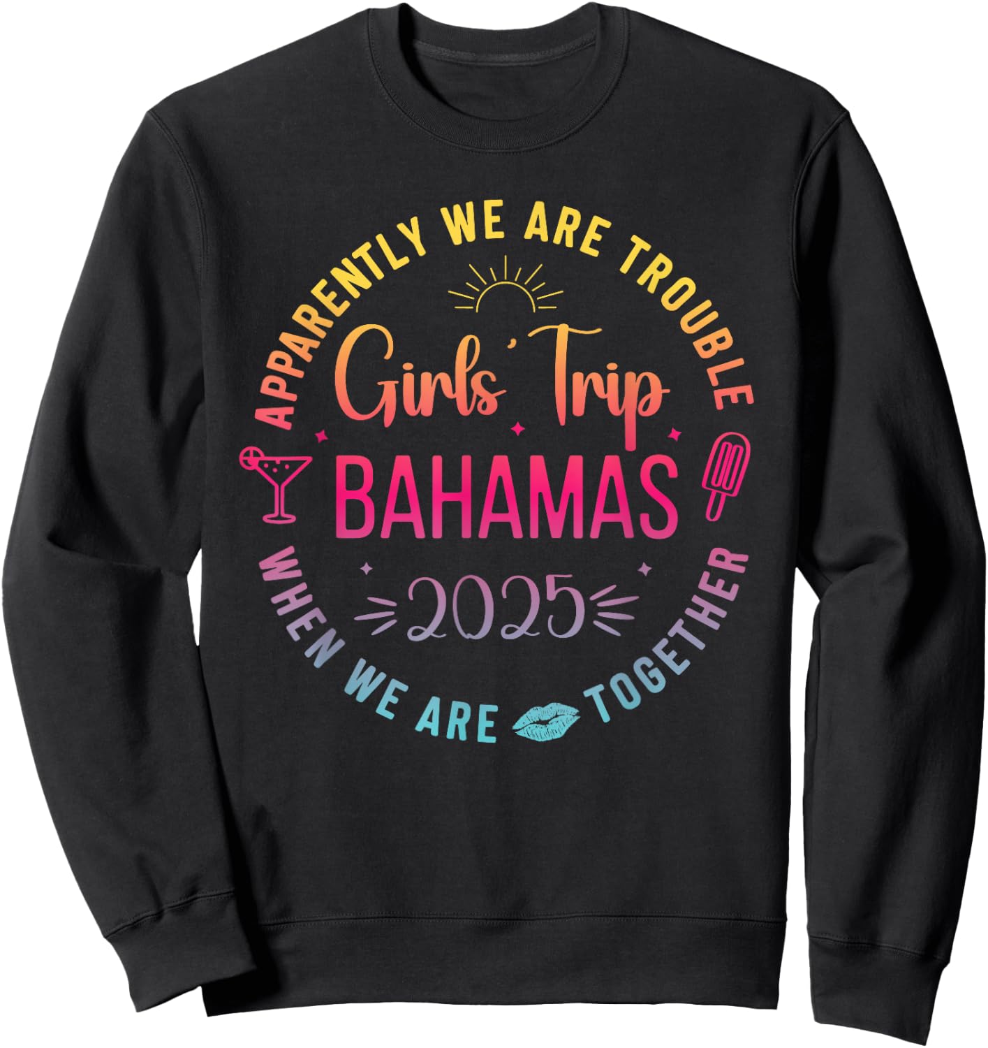 Girls Trip Bahamas 2025 Trouble When We Are Together Women Sweatshirt - Sweatshirt | Black
