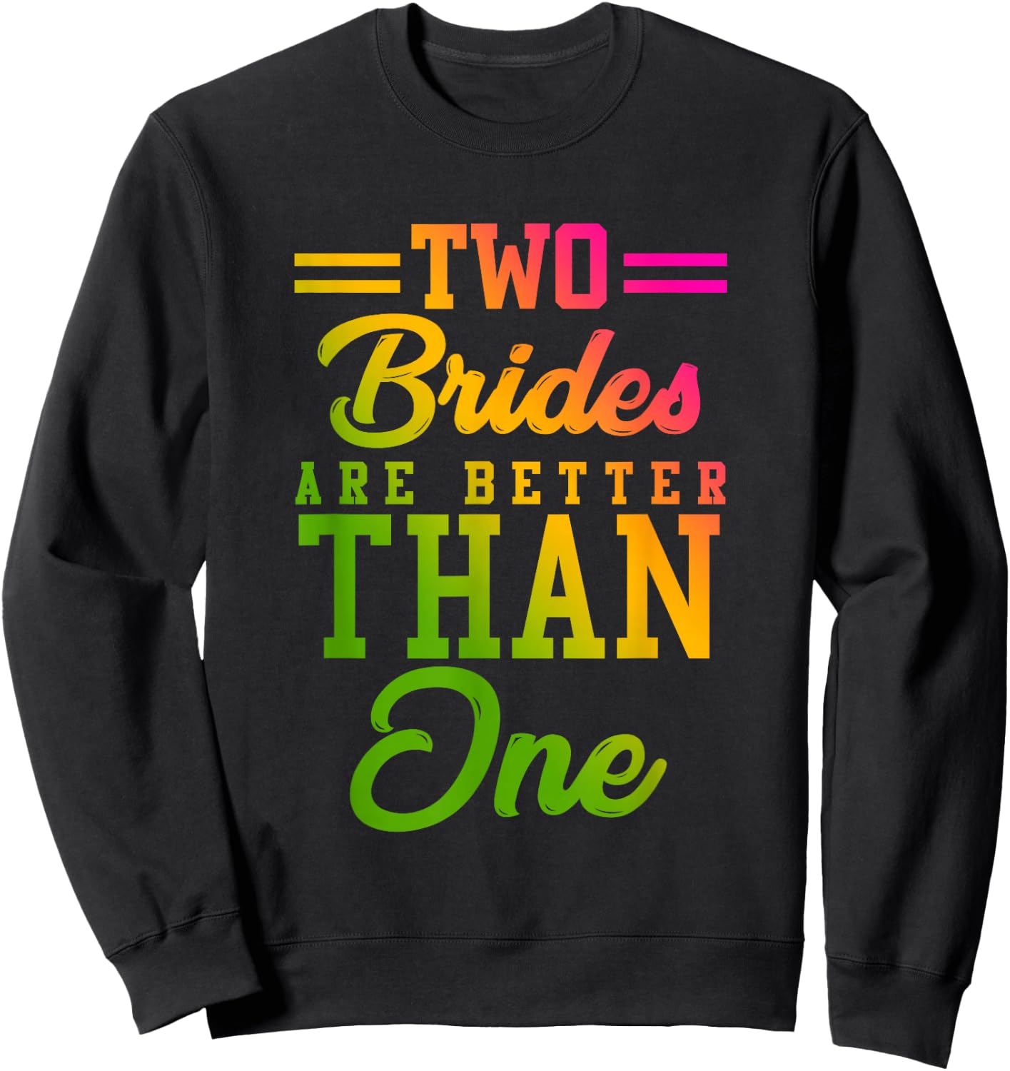 Two Brides Are Better Than One Lesbian Wedding LGBT T shirt Sweatshirt - Sweatshirt | Black