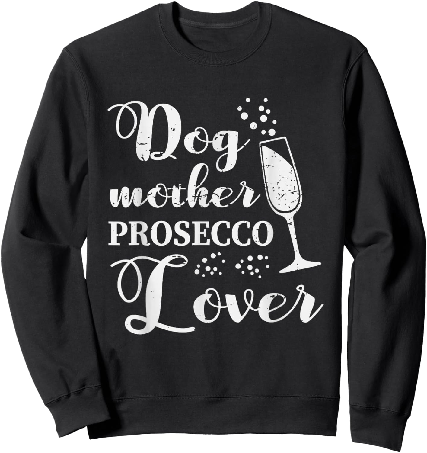 Dog Mother Prosecco Lover Vintage Gift Sweatshirt - Sweatshirt | Black