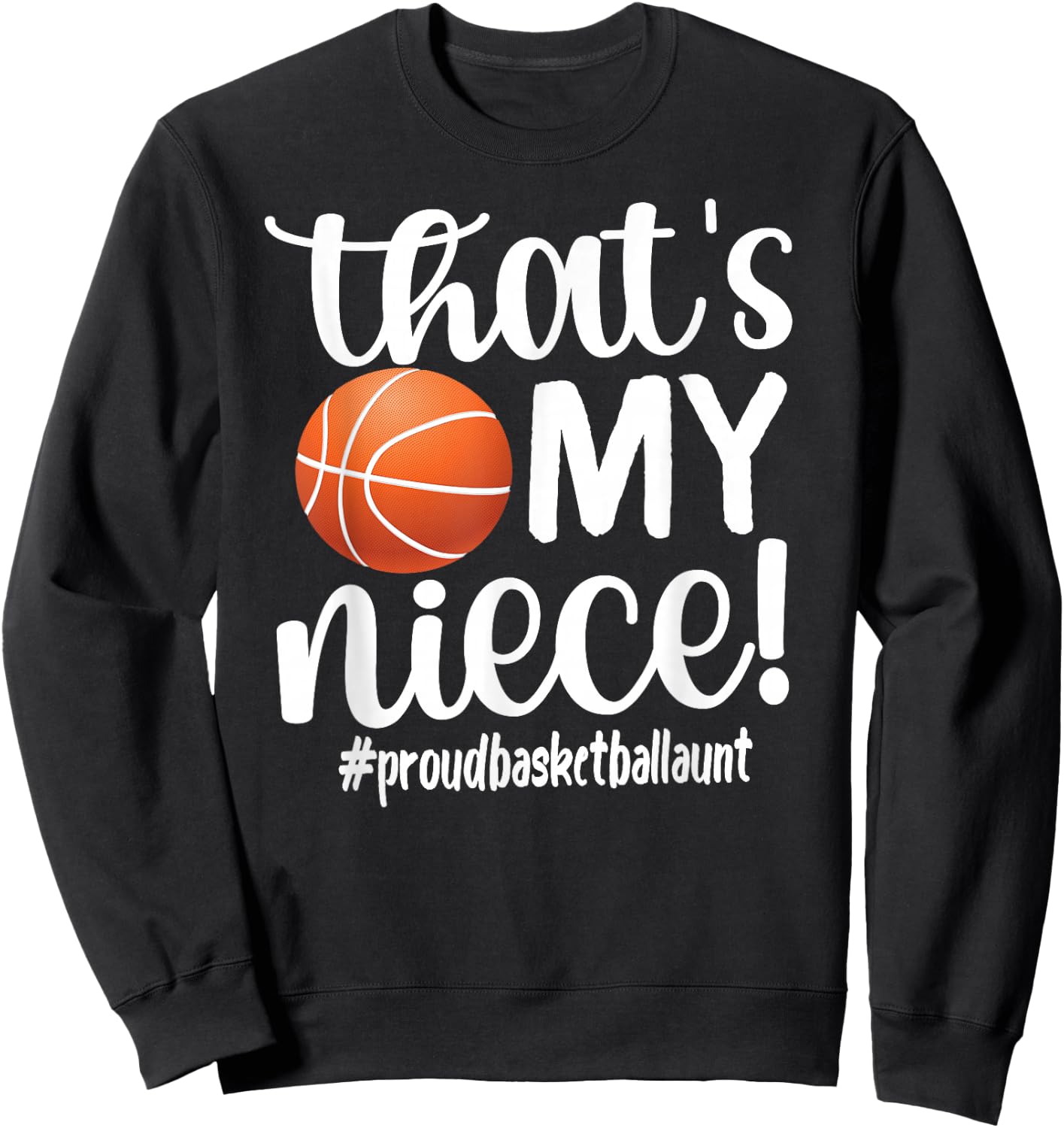 That's My Niece | Proud Basketball Aunt Basketball Auntie Sweatshirt - Sweatshirt | Black