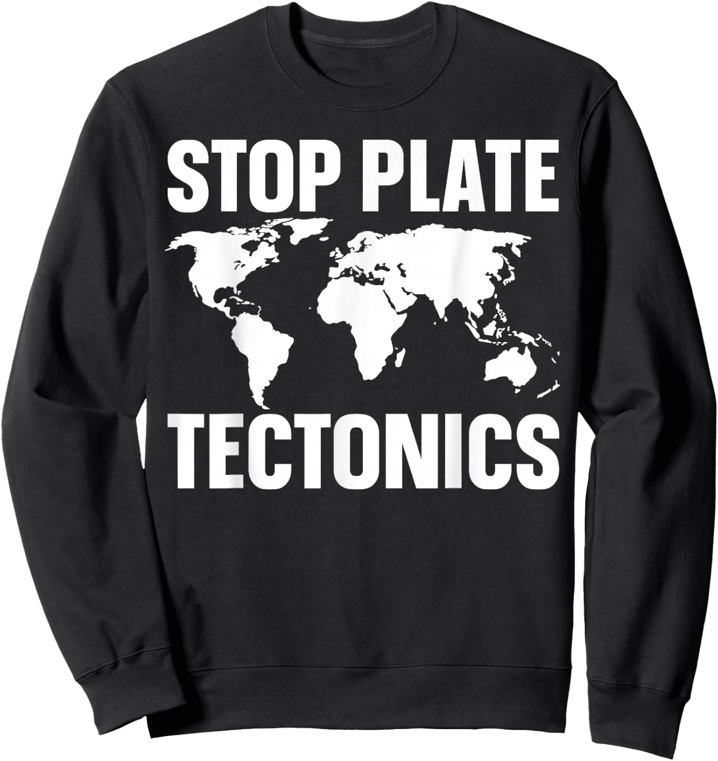 Stop Plate Tectonics Sweatshirt - Sweatshirt | Black