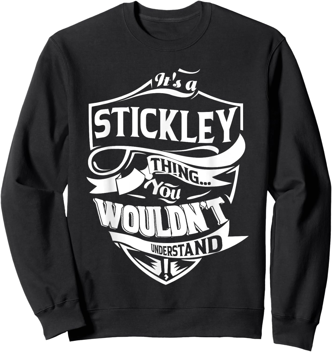 It's a STICKLEY Thing You Wouldn't Understand Gifts Sweatshirt - Sweatshirt | Black