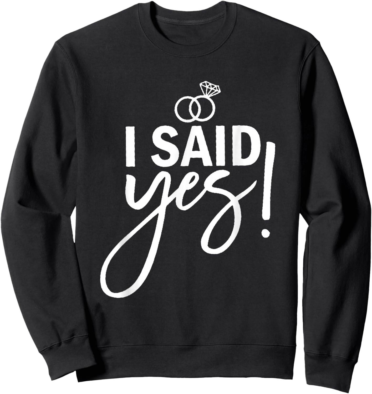 I Asked and I Said Yes Engagement Proposal Sweatshirt - Sweatshirt | Black