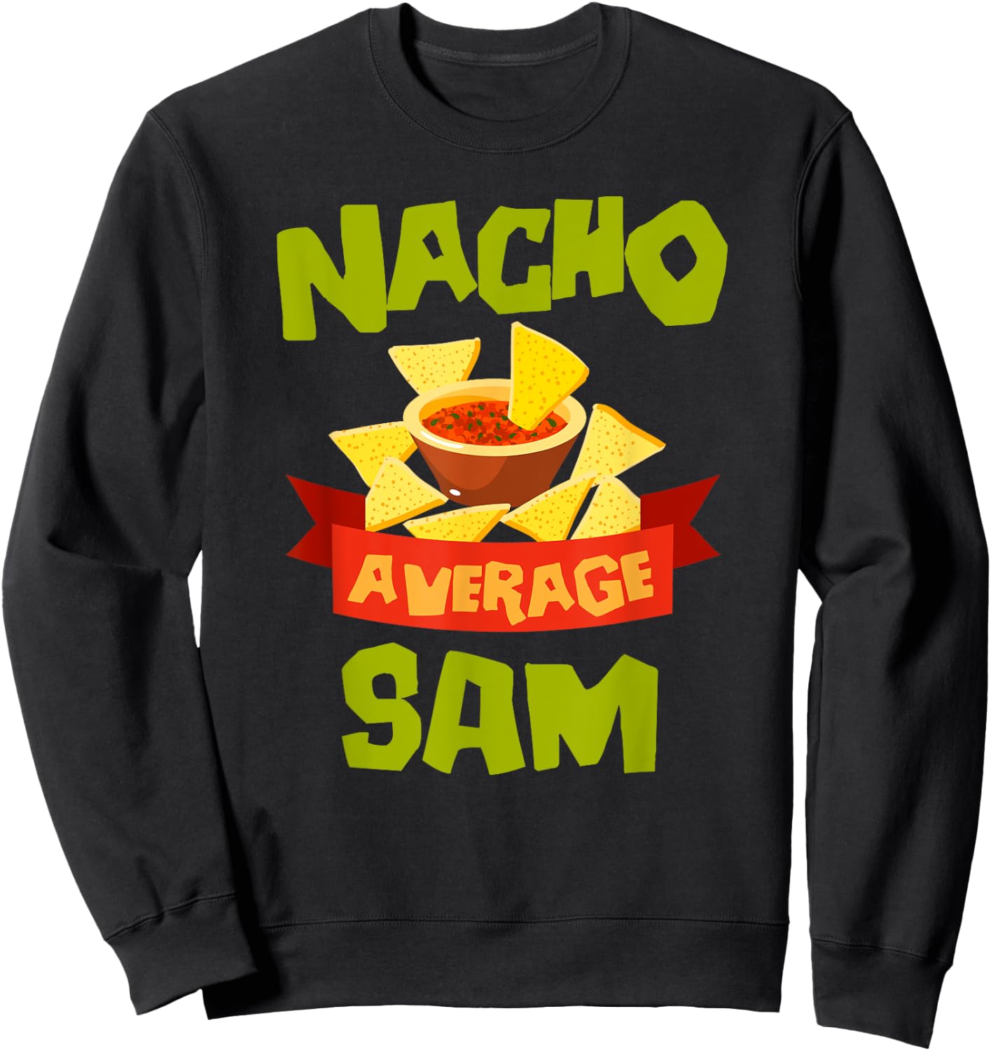 NACHO AVERAGE SAM Funny Birthday Personalized Name Gift Sweatshirt - Sweatshirt | Black