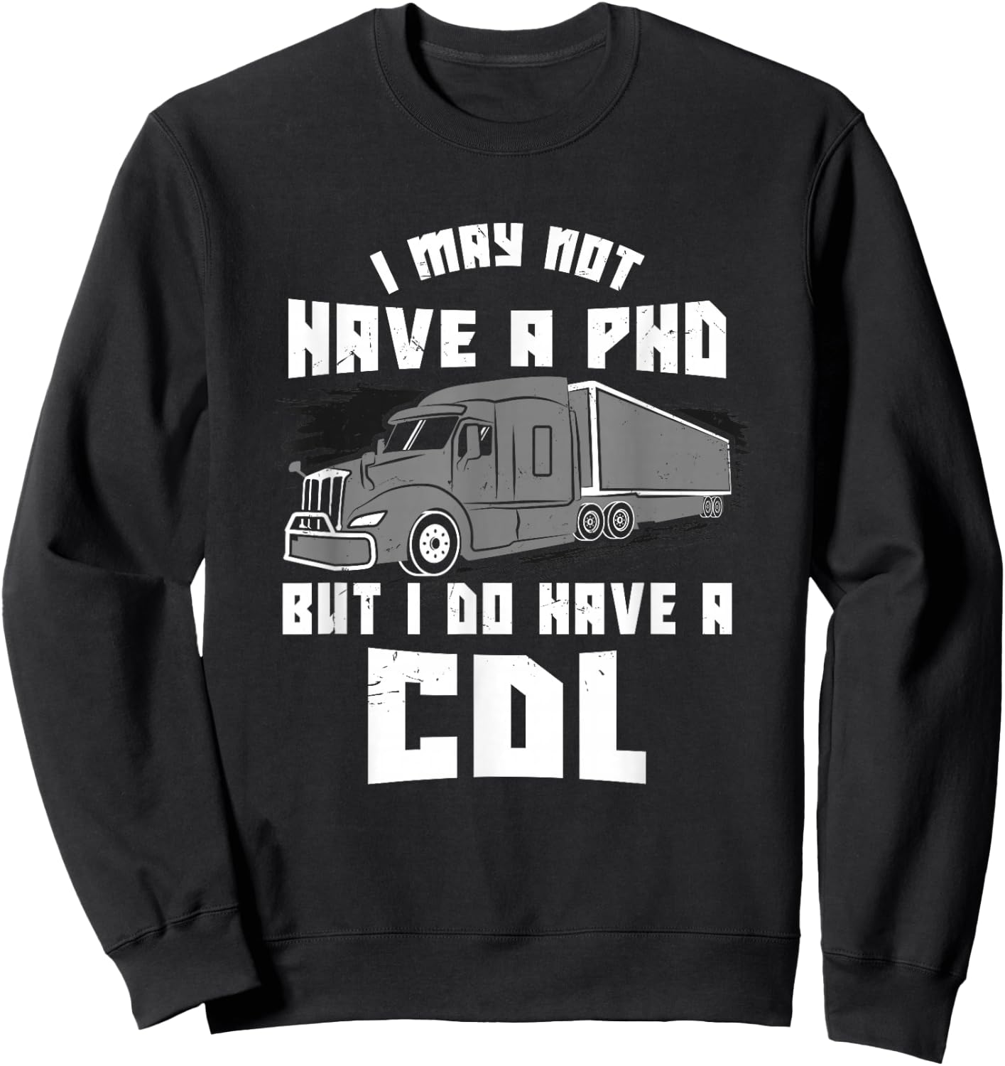 Funny Truck Driver Licence CDL Cargo Logbook Saying Gift Sweatshirt - Sweatshirt | Black
