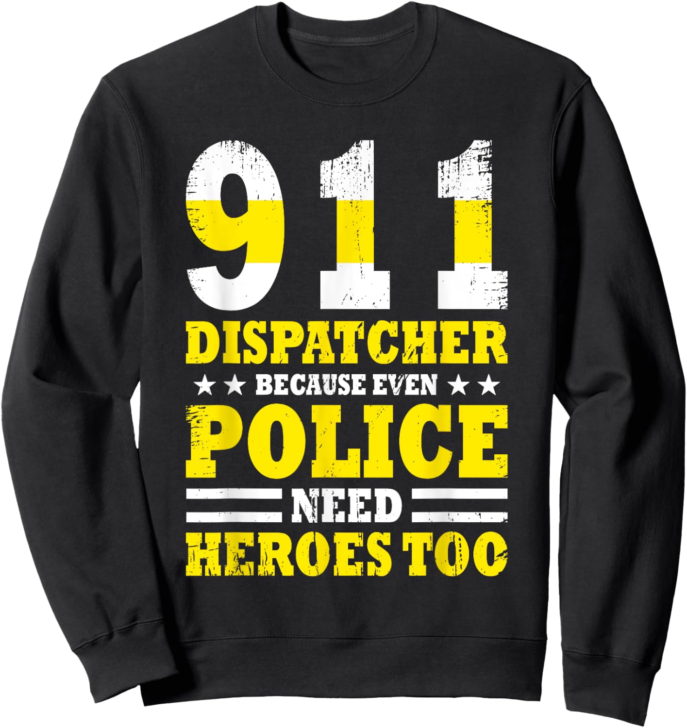 Because Even Police Needs A Hero Too Funny 911 Dispatcher Sweatshirt - Sweatshirt | Black