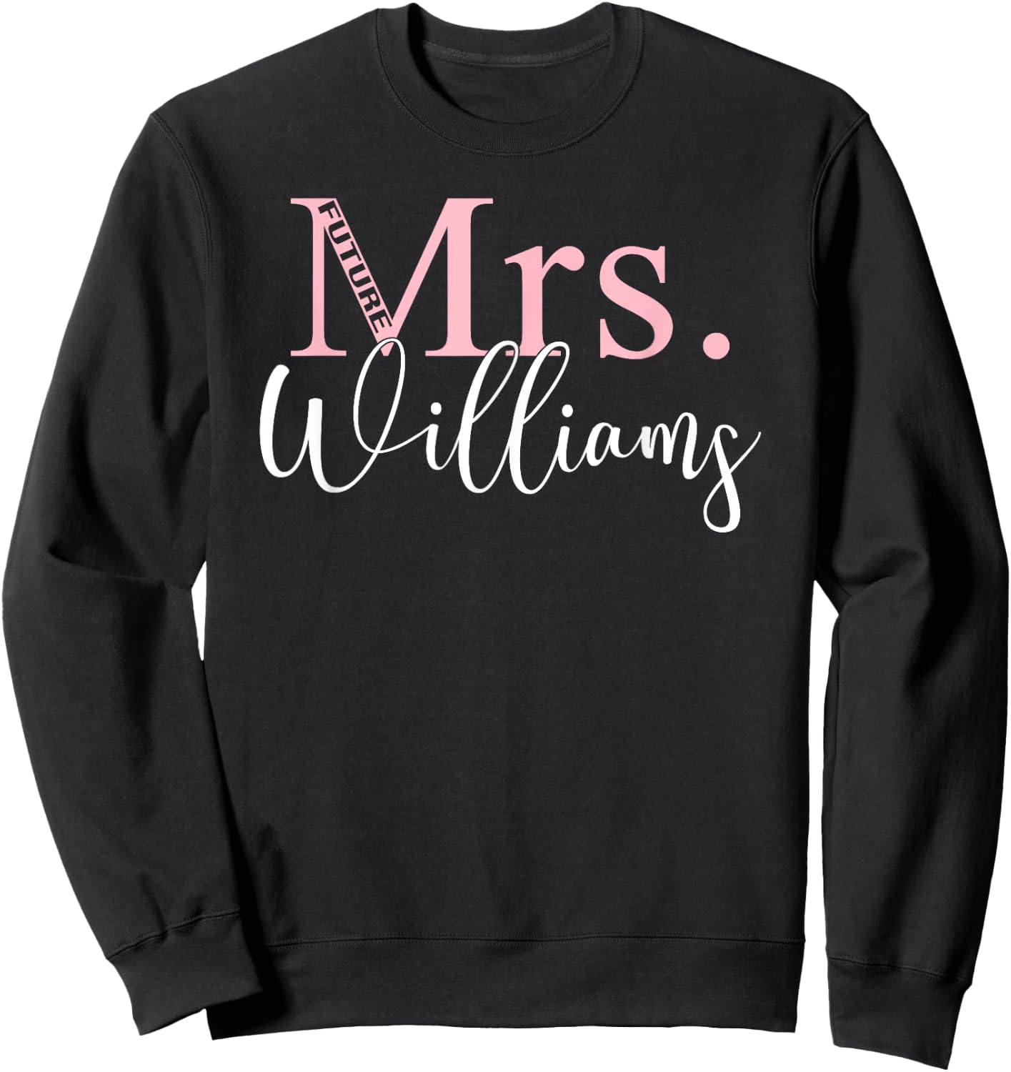 Future Mrs Williams Bachelorette Party | Bridal Shower Gift Sweatshirt - Sweatshirt | Black
