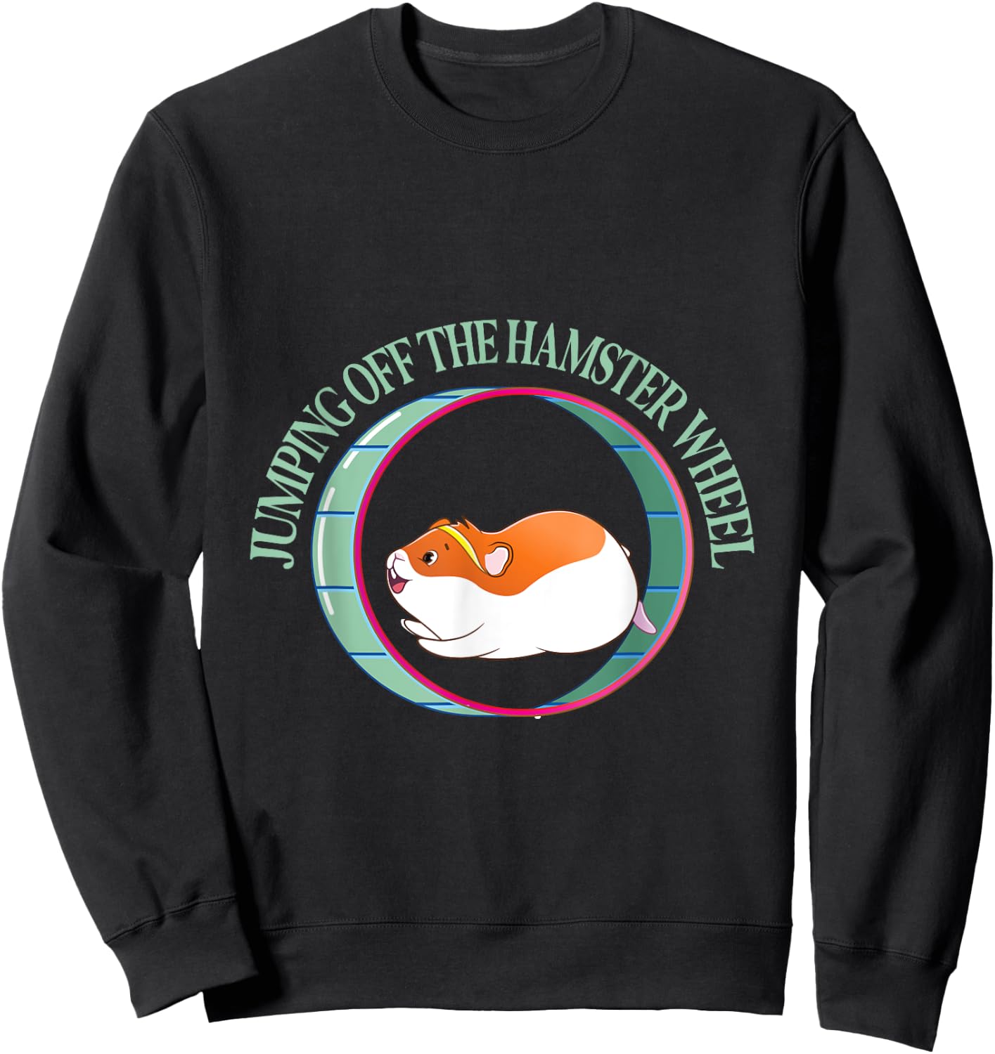 Jumping Off The Hamster Wheel - Hamsters Sweatshirt - Sweatshirt | Black