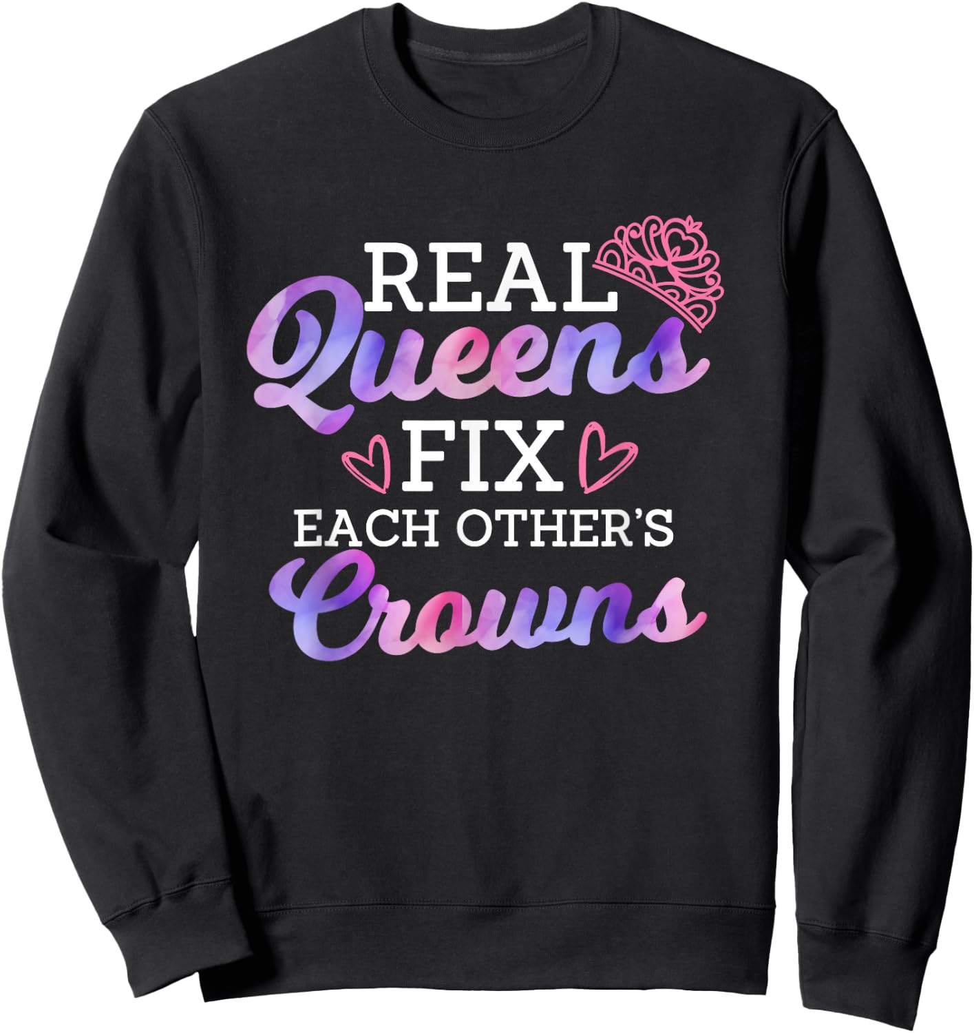 Real Queen Fix Each Other's Crown Women Empowerment Quote Sweatshirt - Sweatshirt | Black