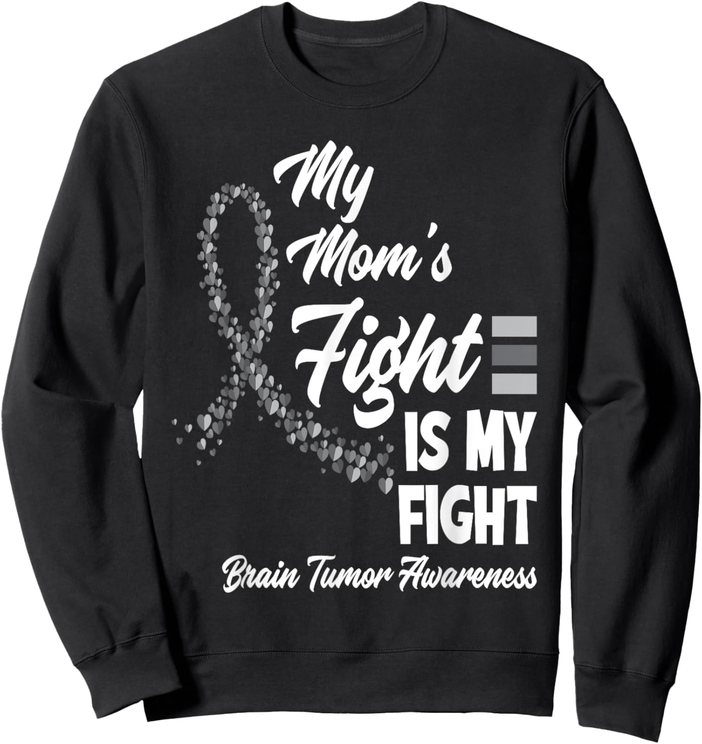 My Mom's Fight Is My Fight Brain Tumor Awareness Sweatshirt - Sweatshirt | Black