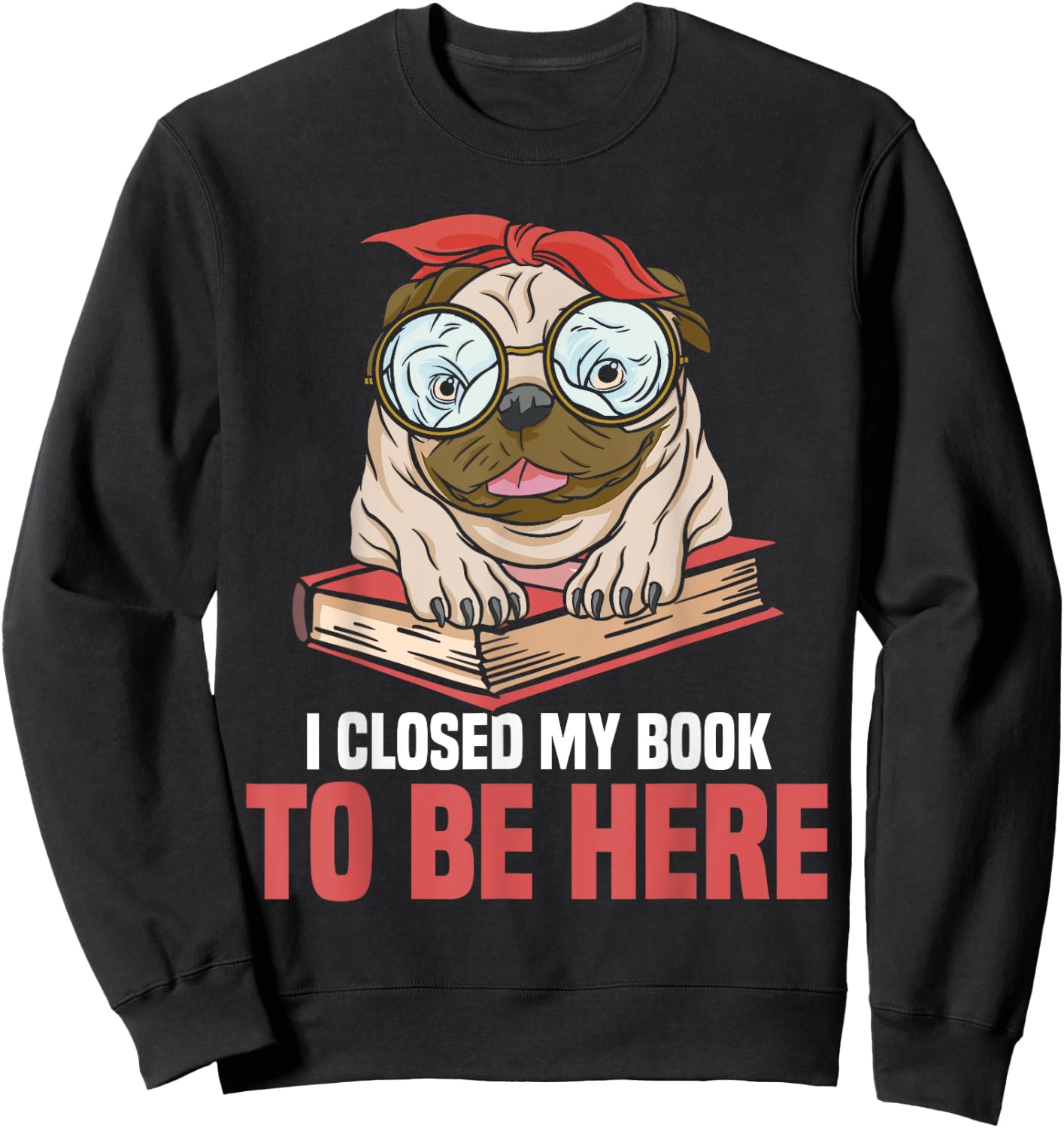 Bookworm Reading Reader I Closed My Book To Be Here Book Dog Women Kids Sweatshirt - Sweatshirt | Black