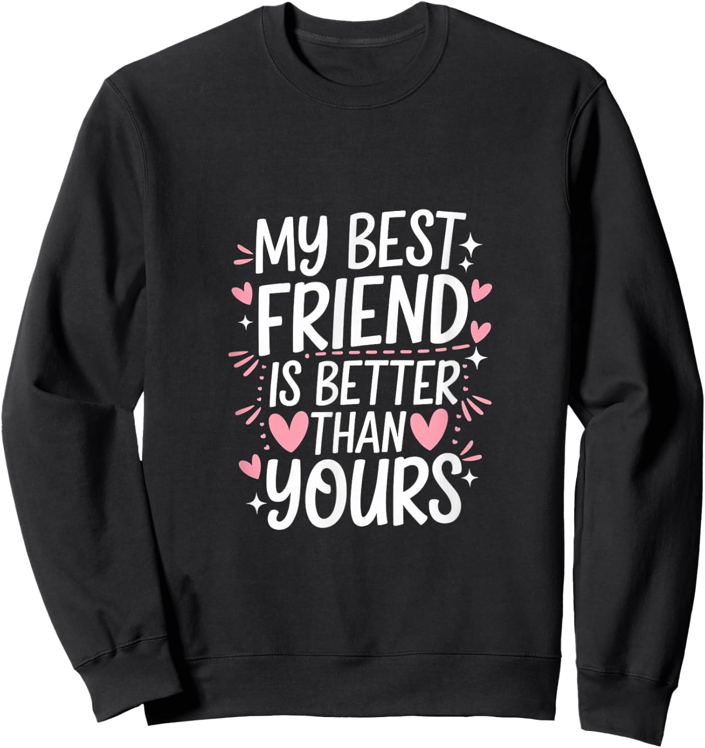 My Best Friend Is Better Than Yours Competitive Sweatshirt - Sweatshirt | Black