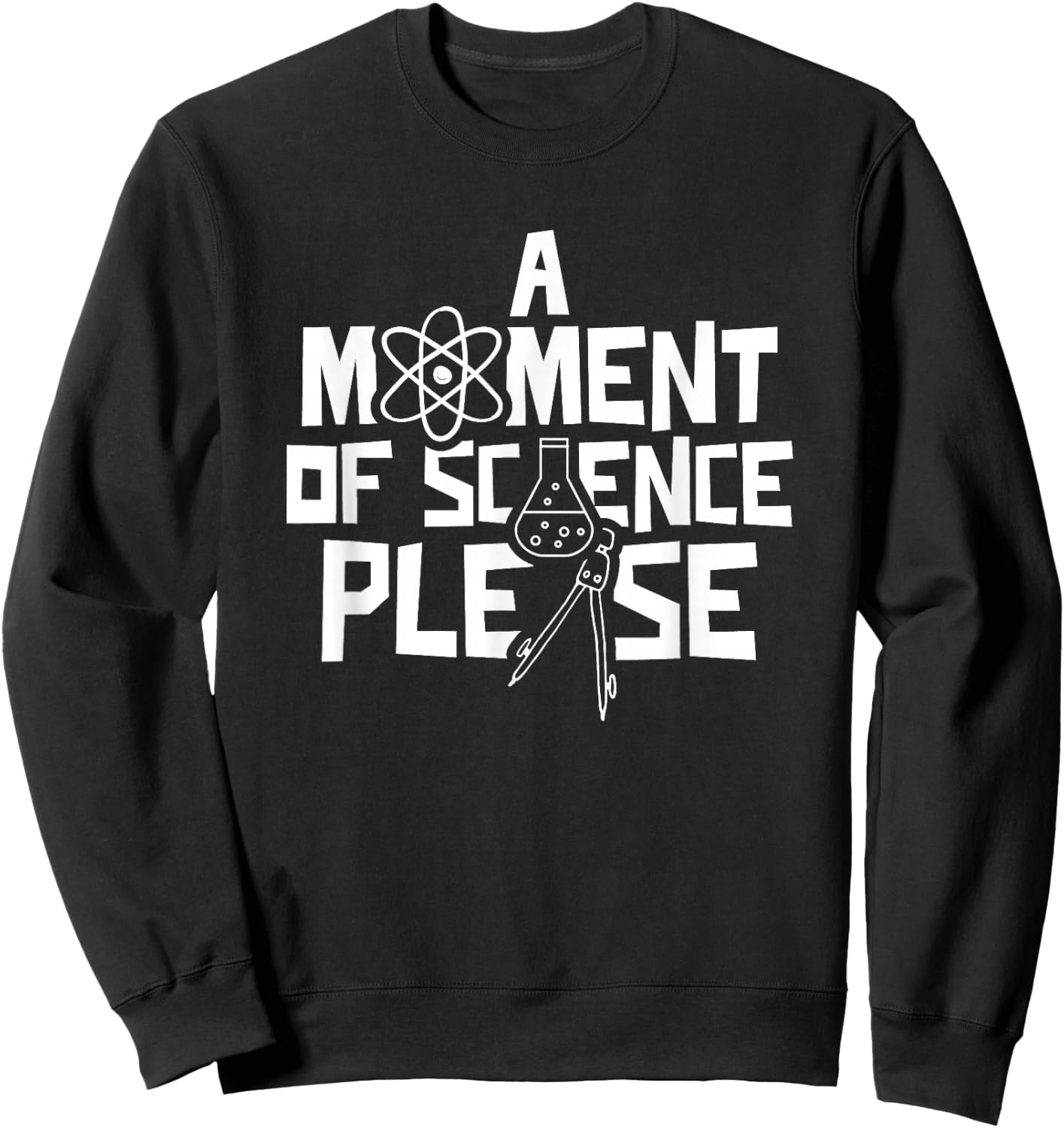 A Moment Of Science Please Research Scientist Sweatshirt - Sweatshirt | Black