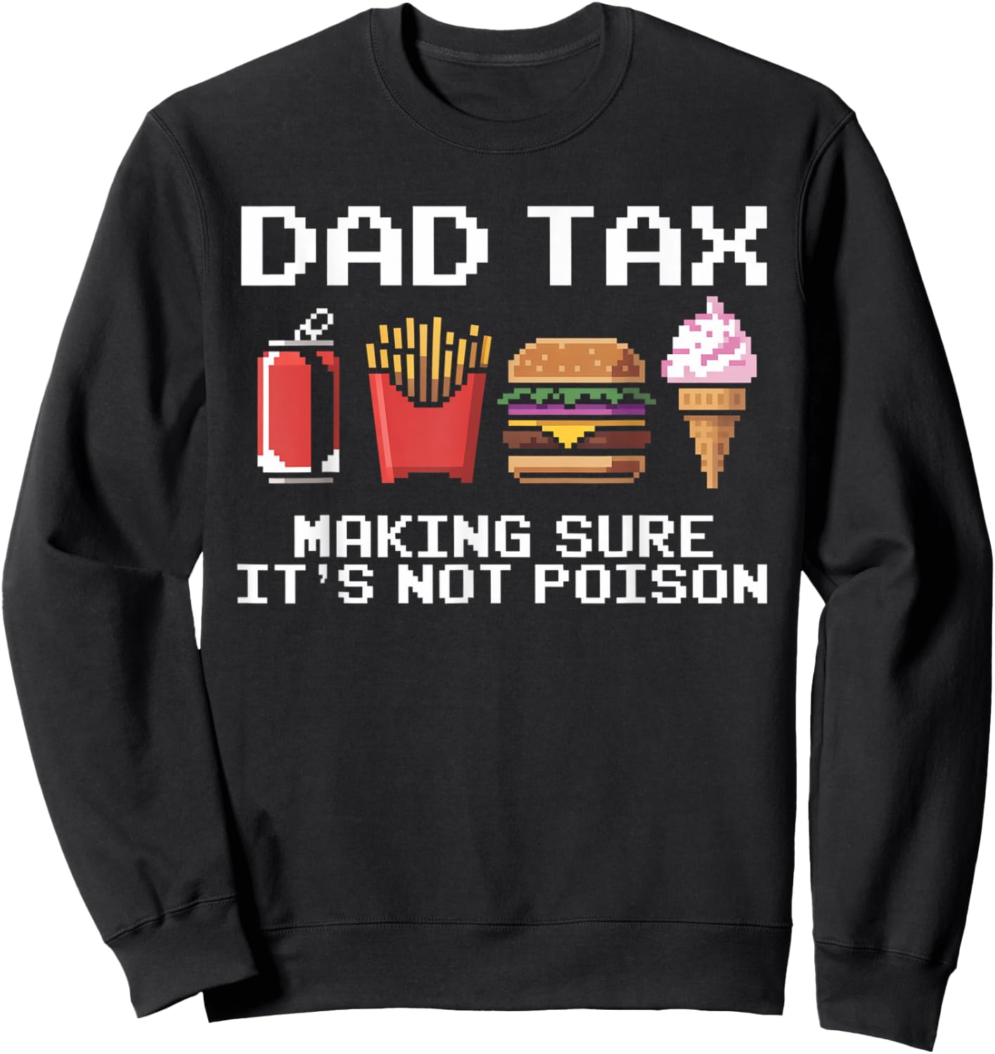 Dad Joke Dad Tax Making Sure It's Not Poison Fathers Day Sweatshirt - Sweatshirt | Black