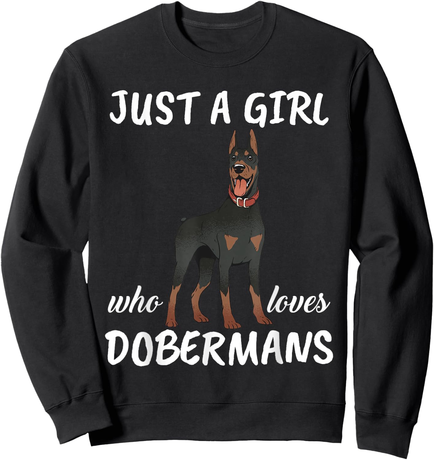 Just A Girl Who Loves Dobermans Clothes Dog Gift Doberman Sweatshirt - Sweatshirt | Black