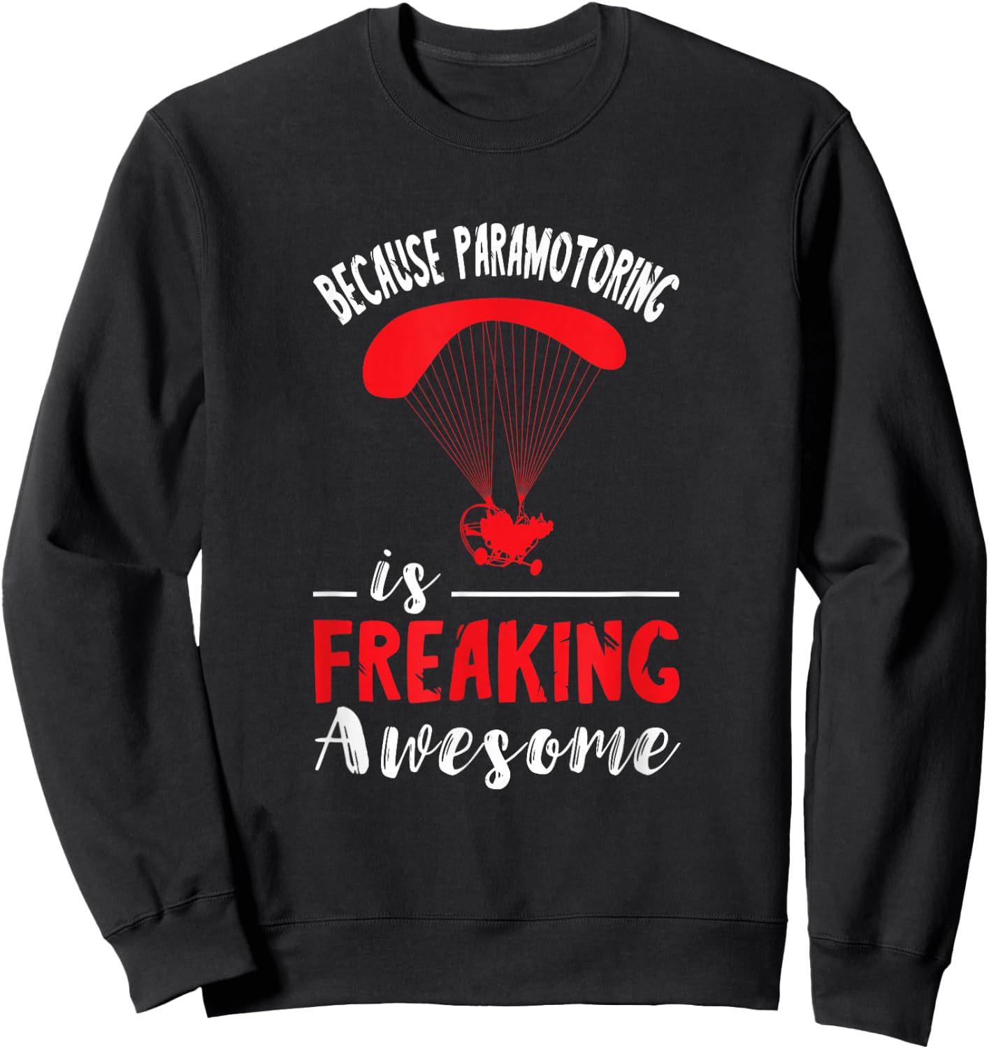 Paramotor Pilot Freaking Awesome Paramotor Paragliding Sweatshirt - Sweatshirt | Black