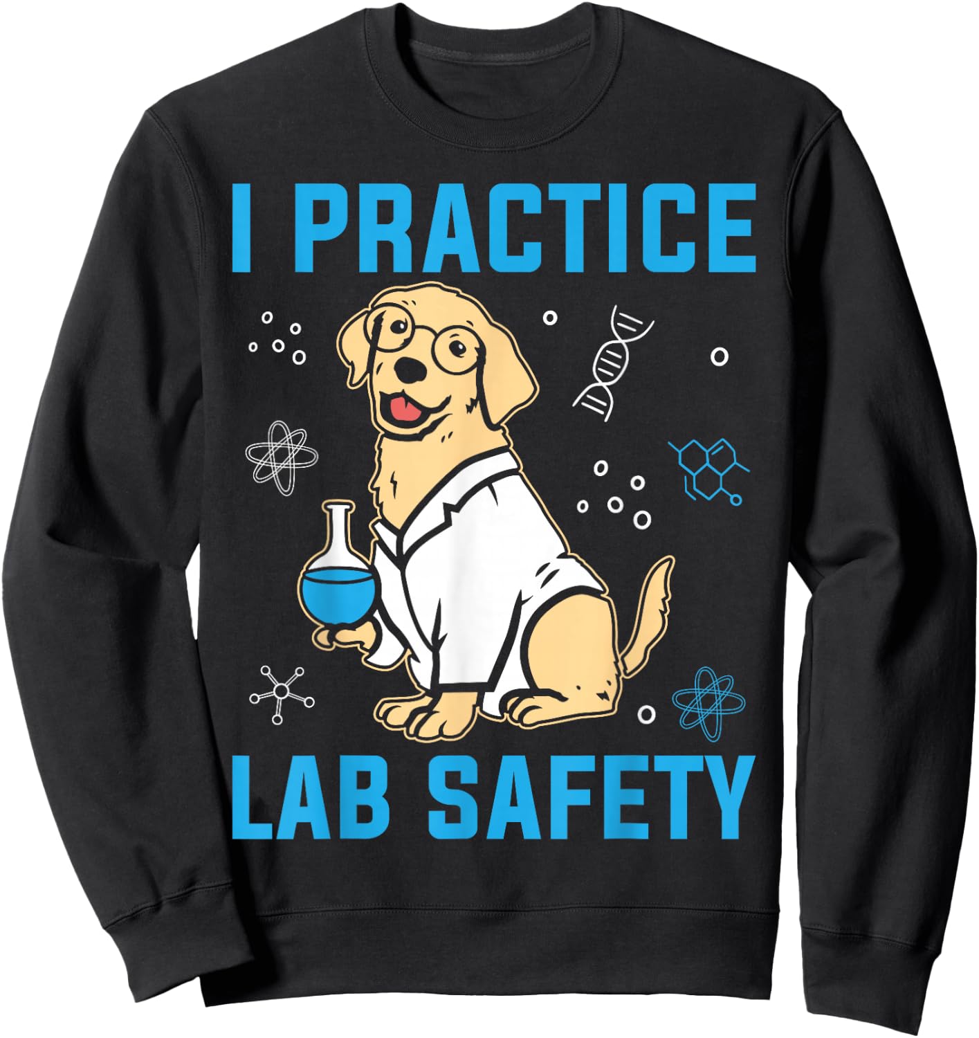 I Practice Lab Safety Microorganism Science Microbiology Sweatshirt - Sweatshirt | Black