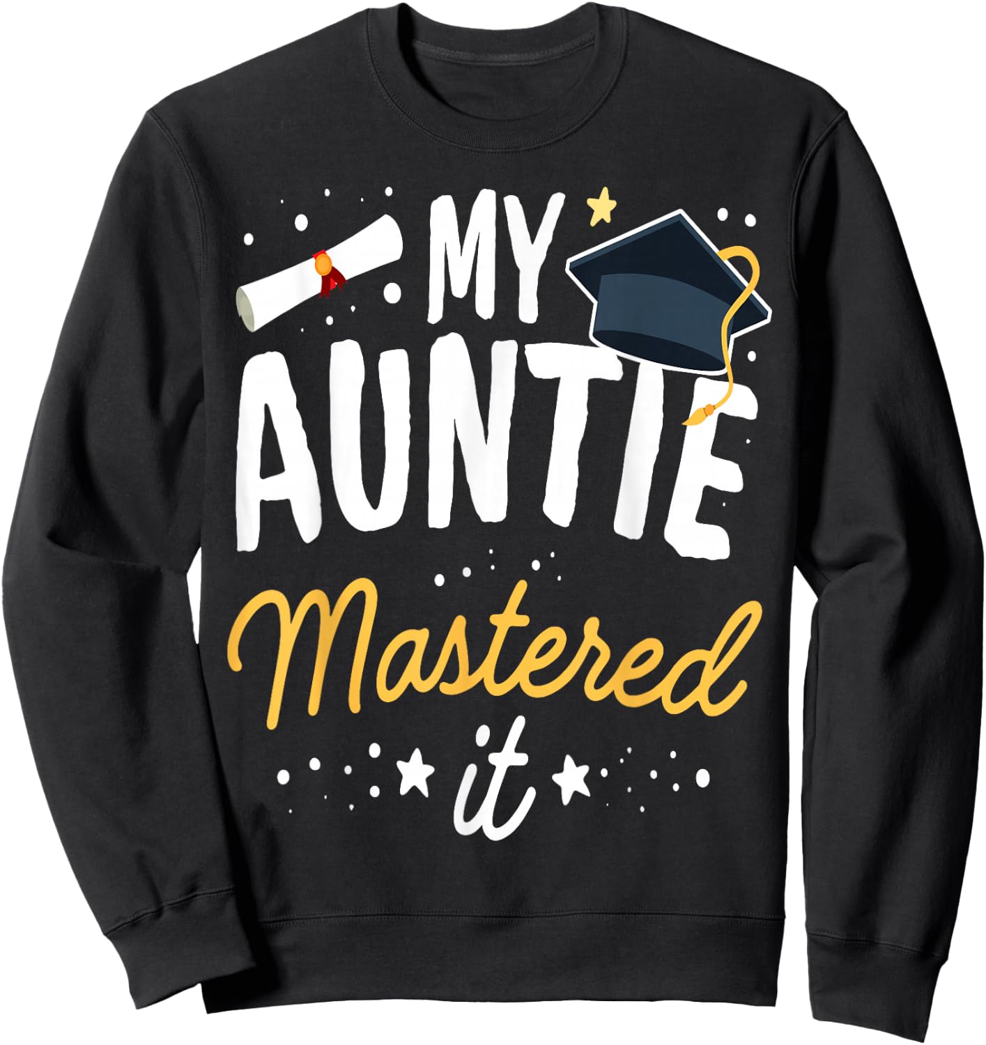 Masters Graduation My Auntie Mastered It Class of 2025 Sweatshirt - Sweatshirt | Black