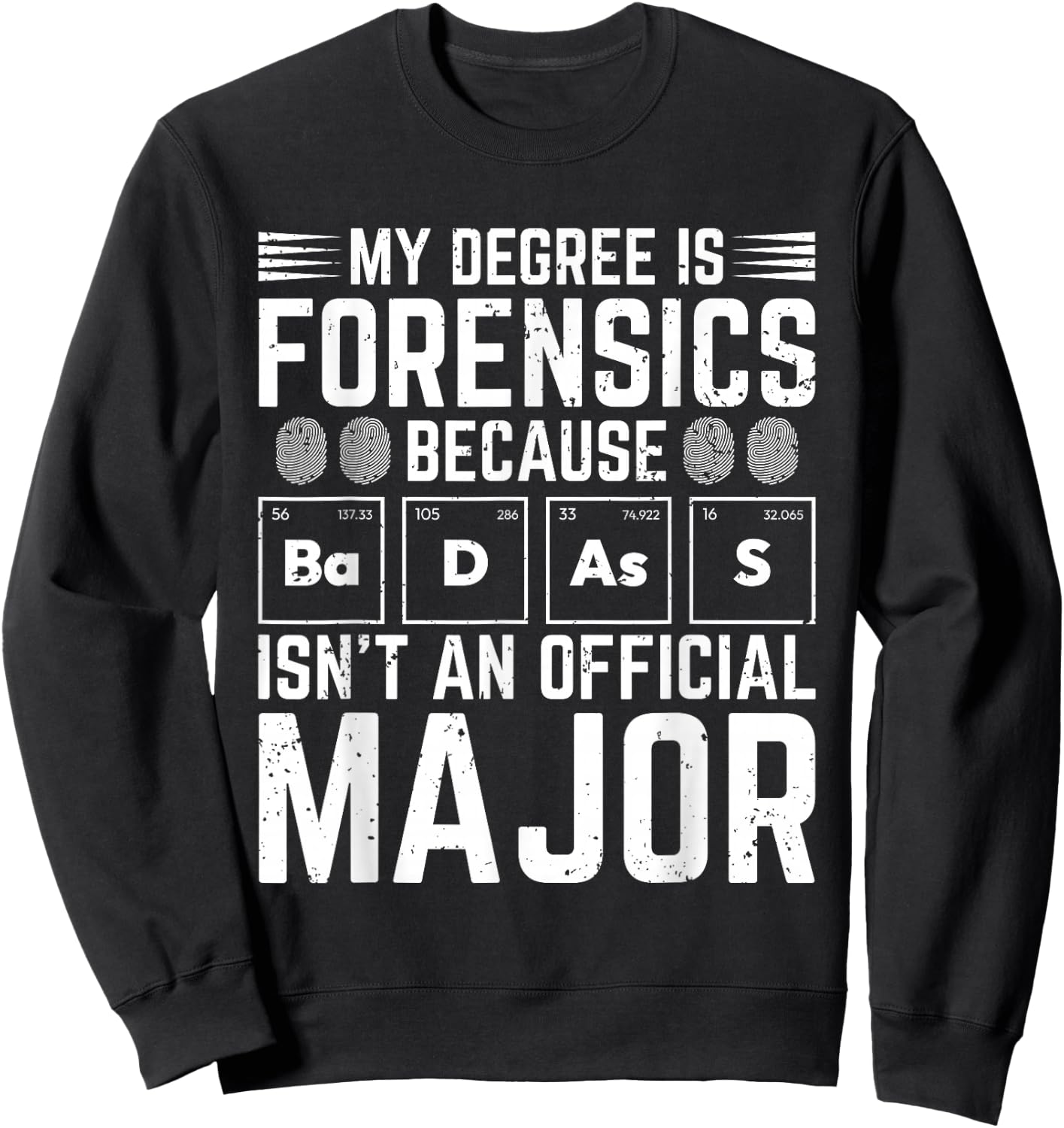 Forensic Scientist Funny Saying Crime Scene Investigation Sweatshirt - Sweatshirt | Black