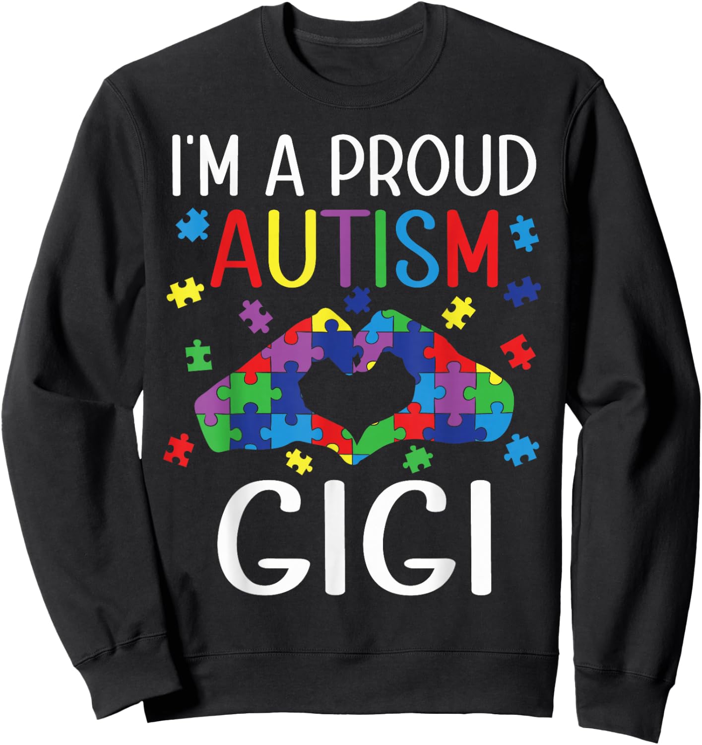 I'm A Proud Autism Gigi Autism Awareness Day Grandson Child Sweatshirt - Sweatshirt | Black