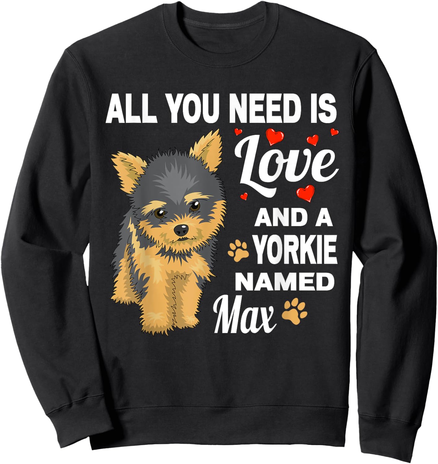 Cute Yorkie Named Max For Yorkshire Terrier Dog Name Sweatshirt - Sweatshirt | Black