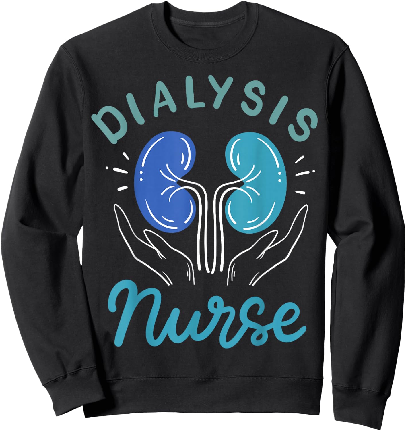 Dialysis Nurse Gifts Sweatshirt - Sweatshirt | Black