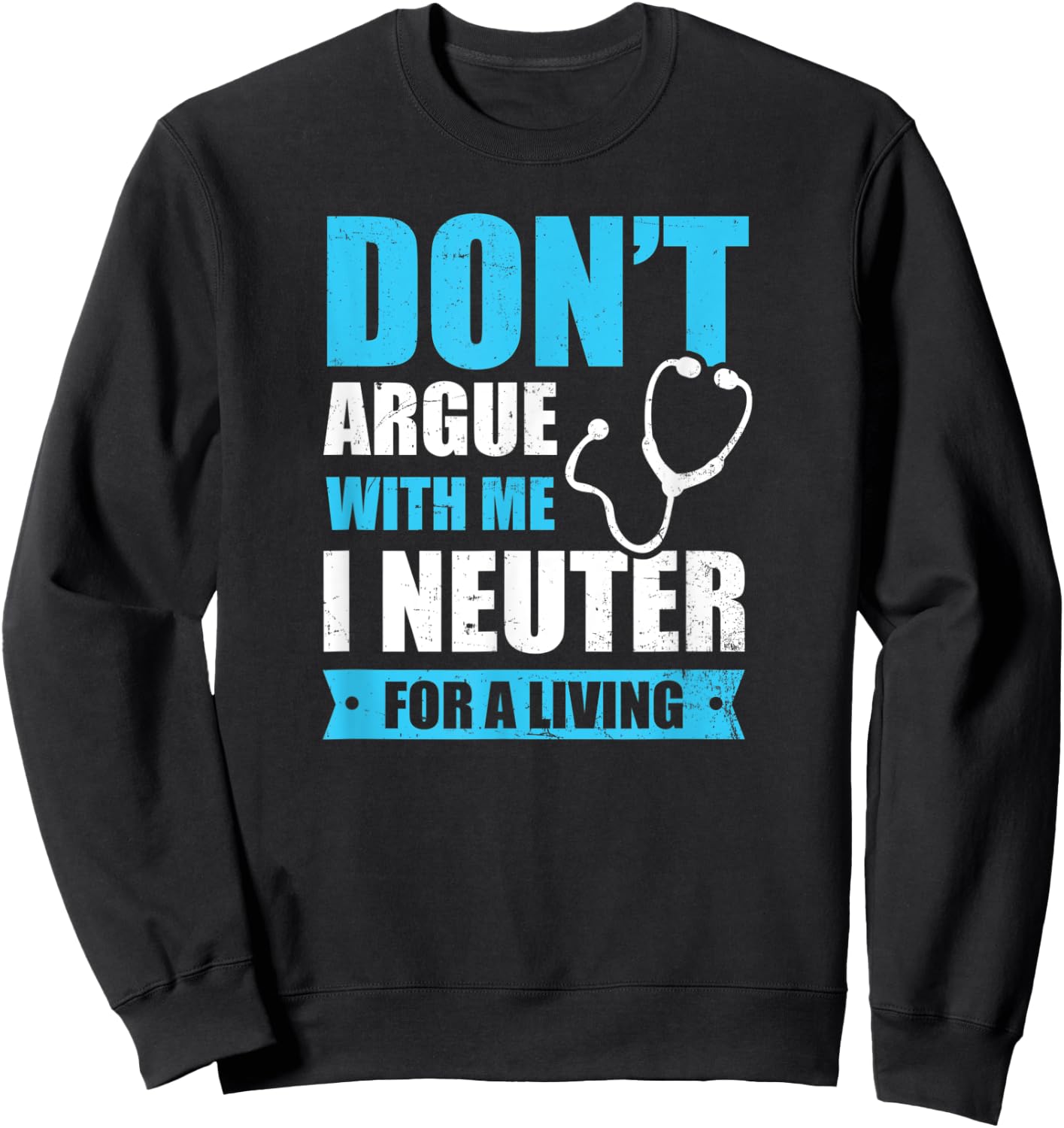 I Neuter For A Living Design Vet Medicine Sweatshirt - Sweatshirt | Black