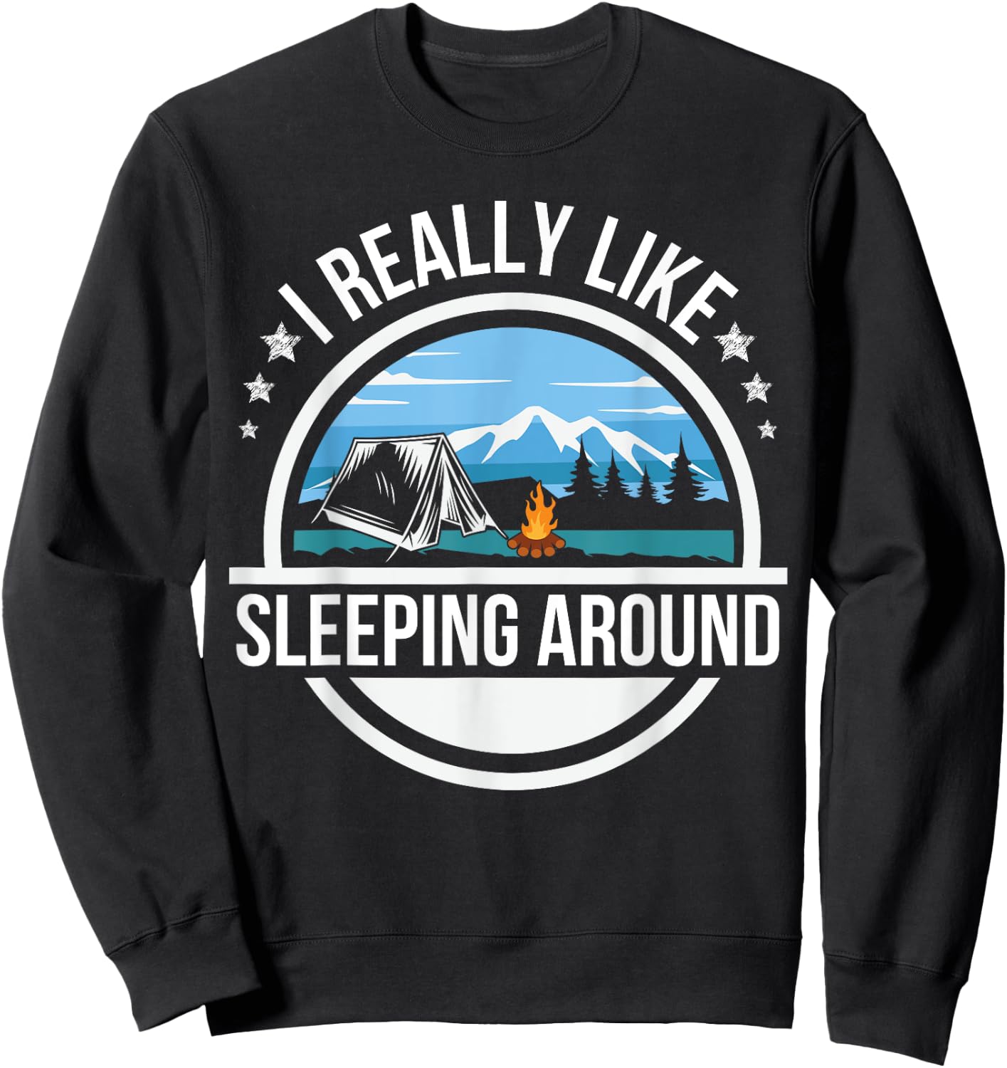 I Like Sleeping Around Funny Camping Shirts Men Women Camper Sweatshirt - Sweatshirt | Black