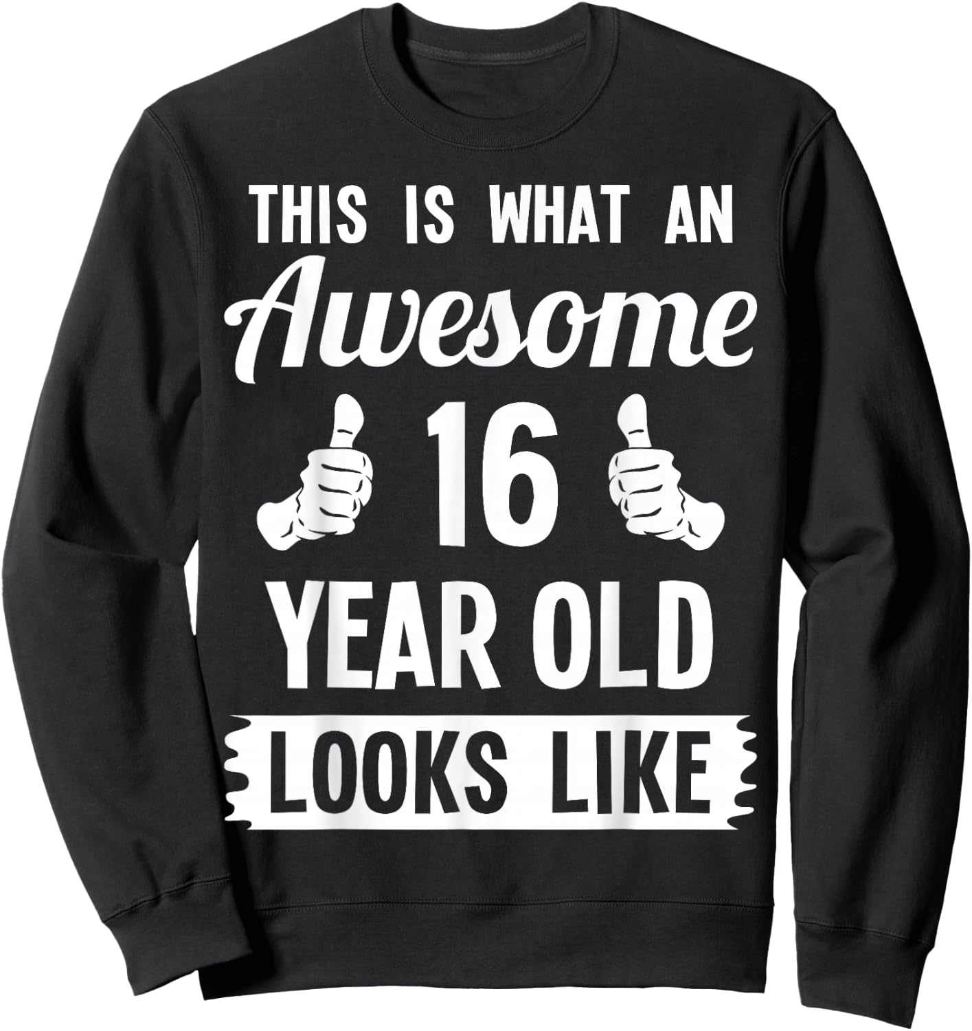 This Is What An Awesome 16 Year Old Looks Like 16th Birthday Sweatshirt - Sweatshirt | Black