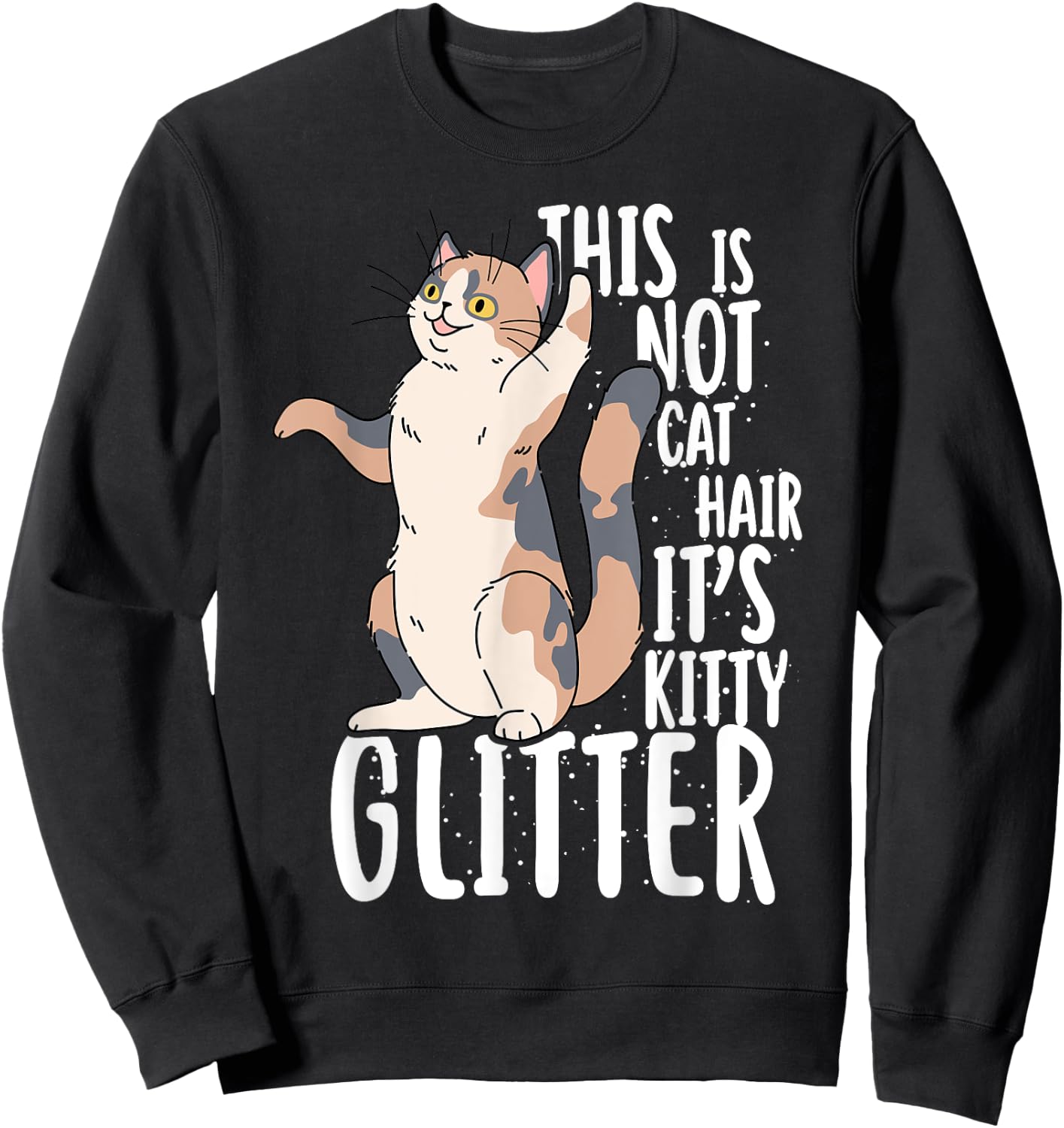 This Is Not Cat Hair It's Kitty Glitter Men Women Girls Kids Sweatshirt - Sweatshirt | Black