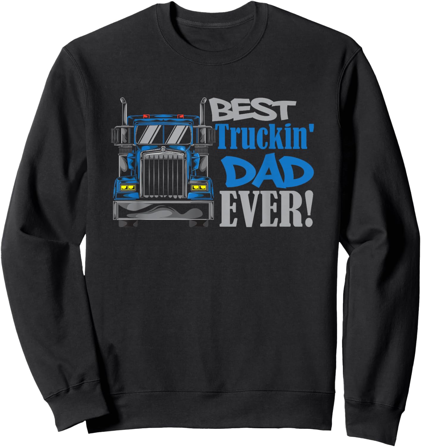 Best Trucking Dad Ever Truck Driver Dad Sweatshirt - Sweatshirt | Black