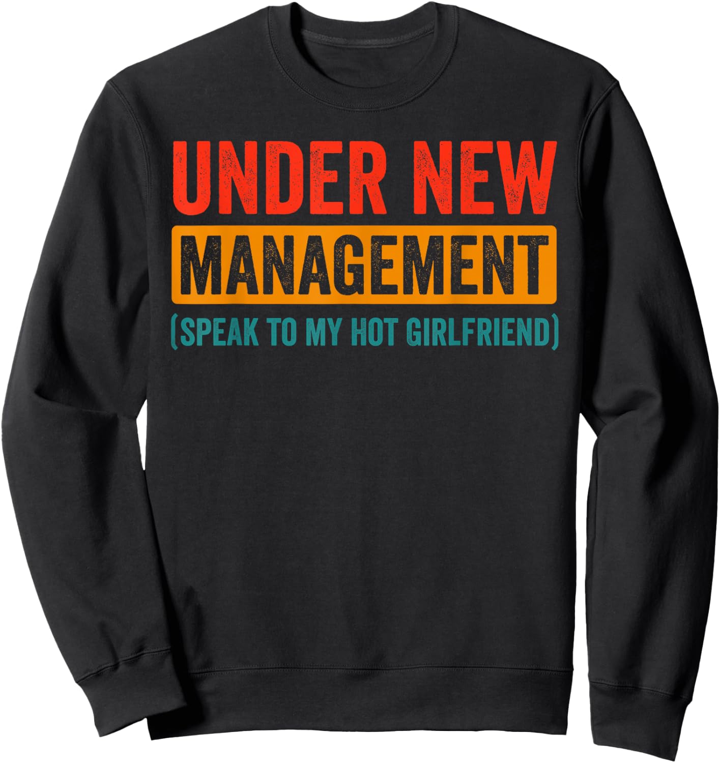 Funny Couple Under New Management Speak to my Hot Girlfriend Sweatshirt - Sweatshirt | Black