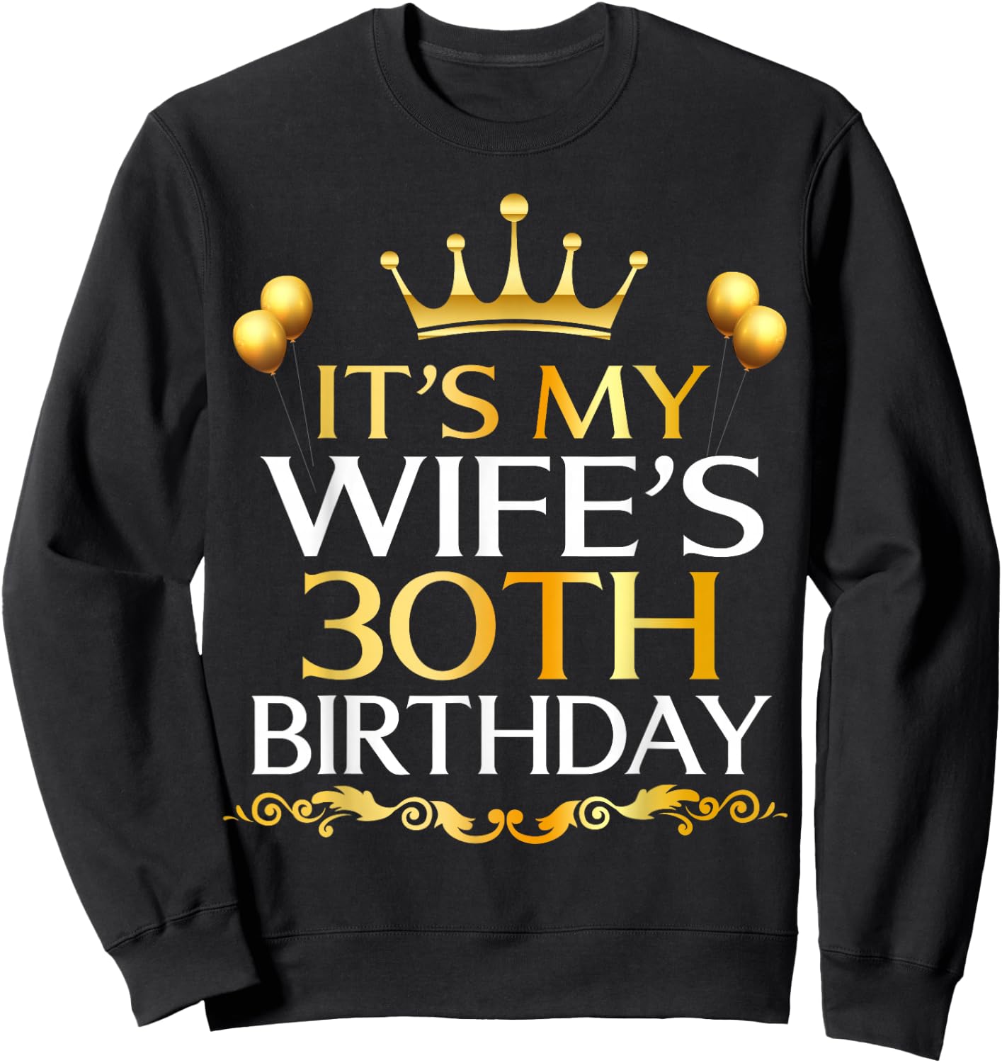 It's My Wife's 30th Birthday Happy Birthday 30 Years Old Sweatshirt - Sweatshirt | Black