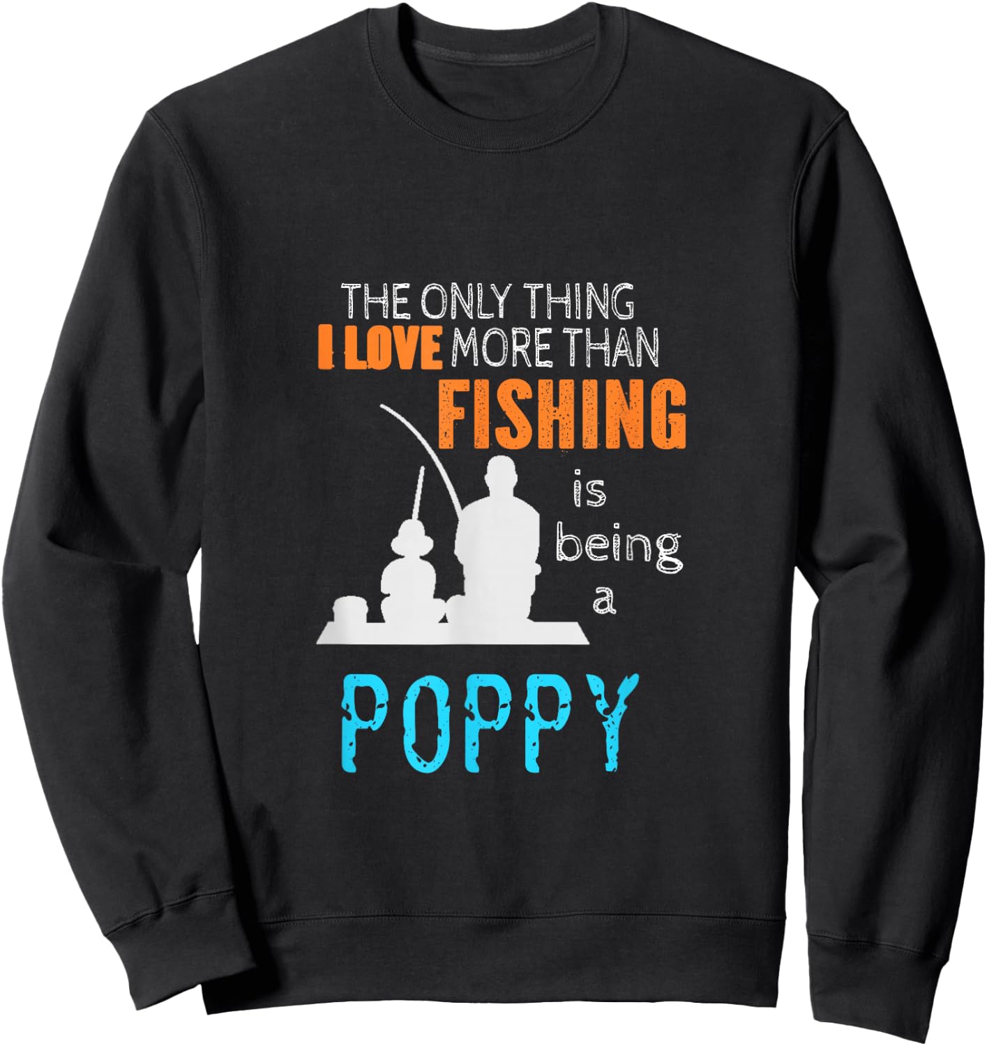 More Than Love Fishing Poppy Special Grandpa Sweatshirt - Sweatshirt | Black