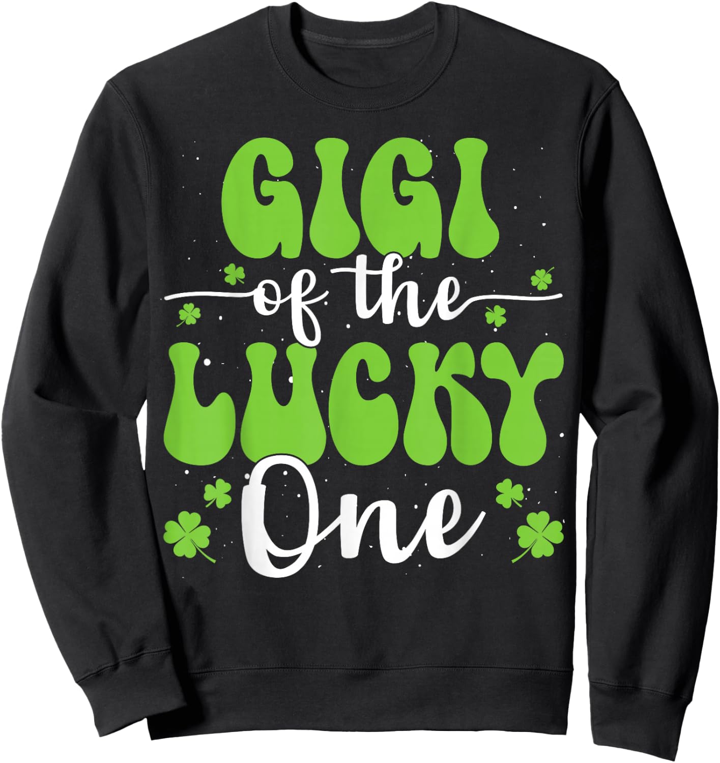 Gigi Of The Lucky One First Birthday St Patrick's Day Sweatshirt - Sweatshirt | Black