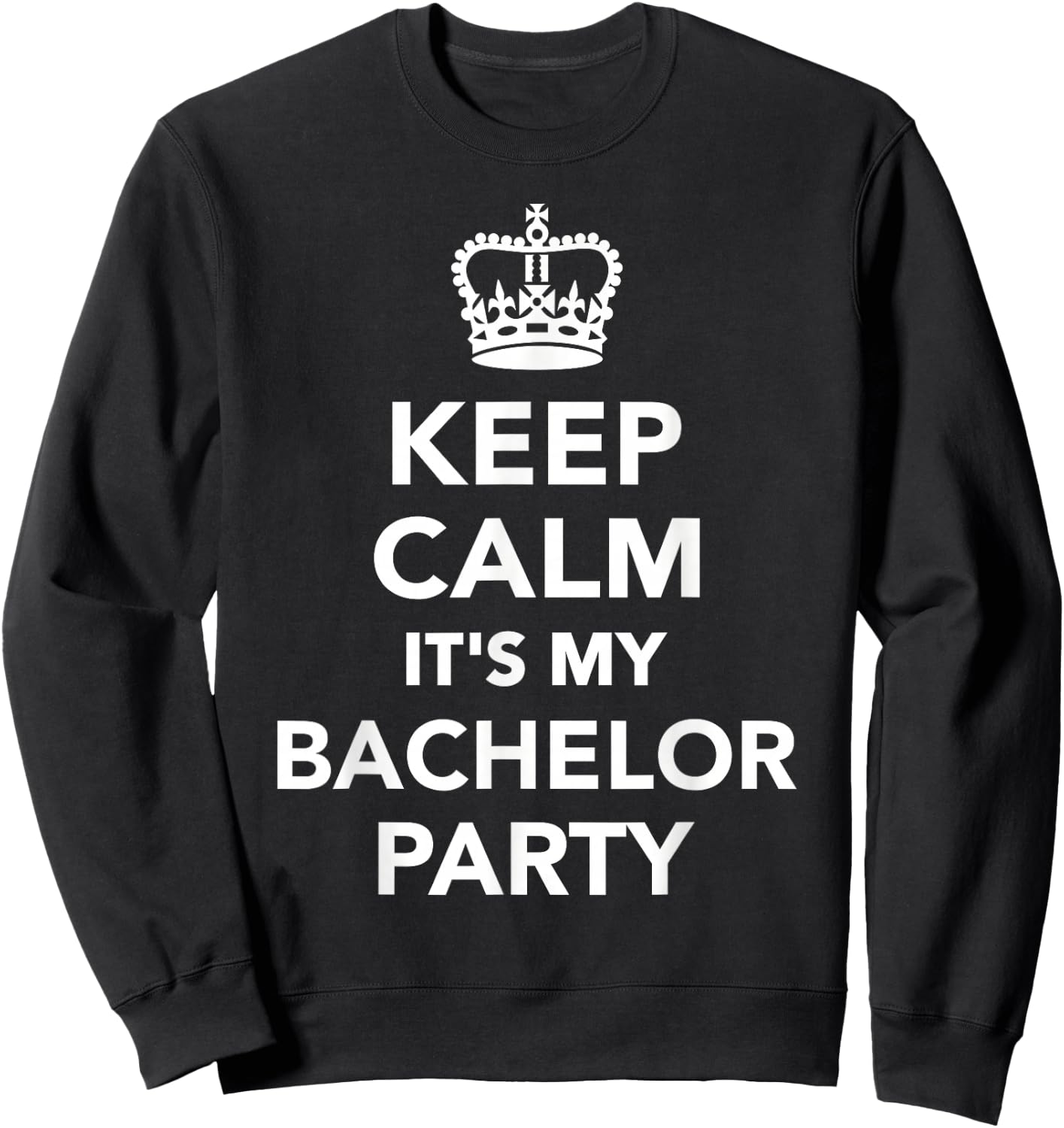 Keep calm it's my bachelor party Sweatshirt - Sweatshirt | Black