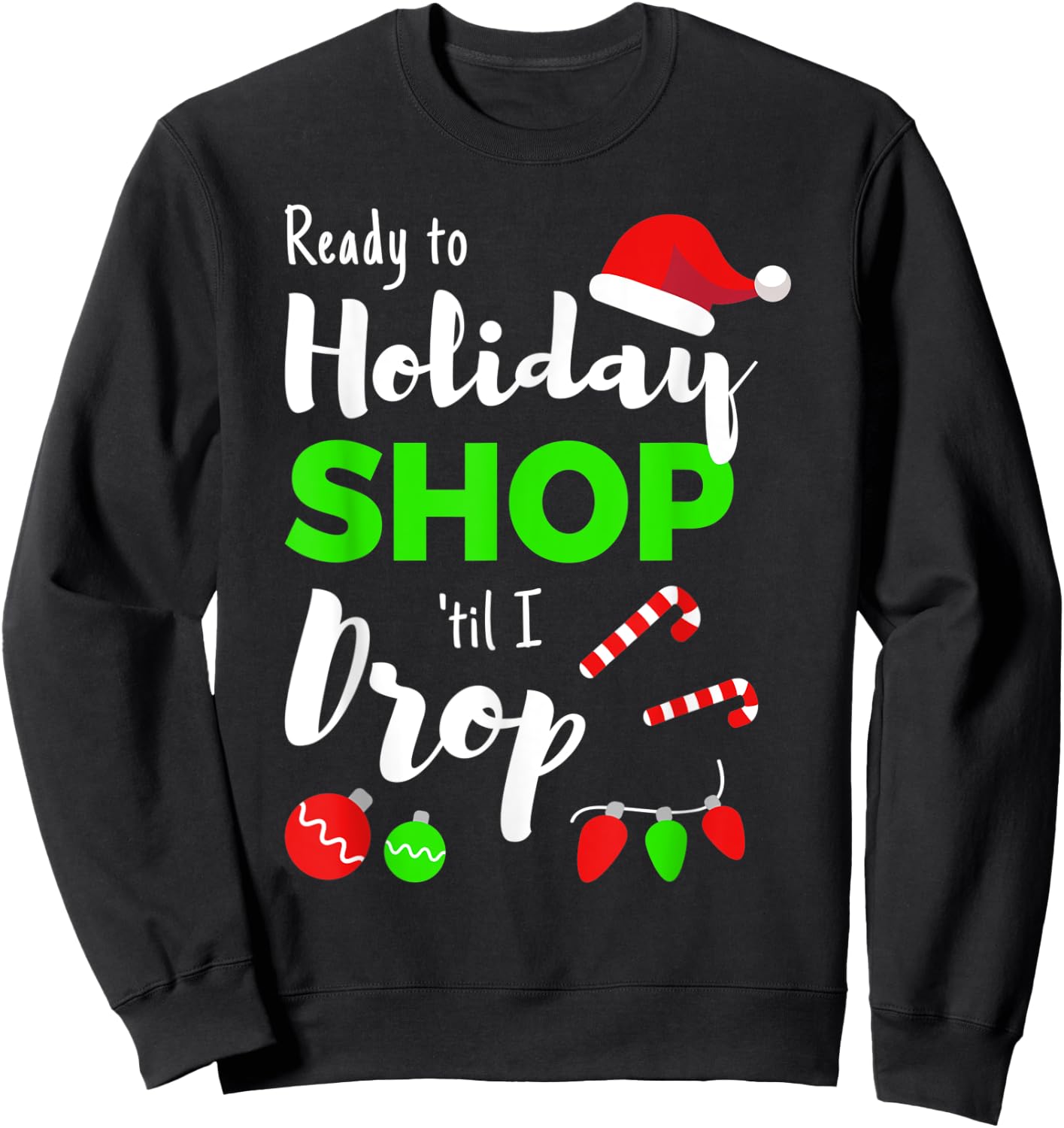 Shop Til You Drop Funny Quote for Holiday Shopping Women Sweatshirt - Sweatshirt | Black