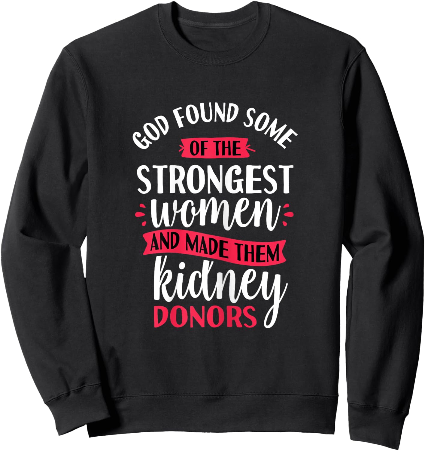 Strongest Women Kidney Donors - Organ Transplant Donation Sweatshirt - Sweatshirt | Black