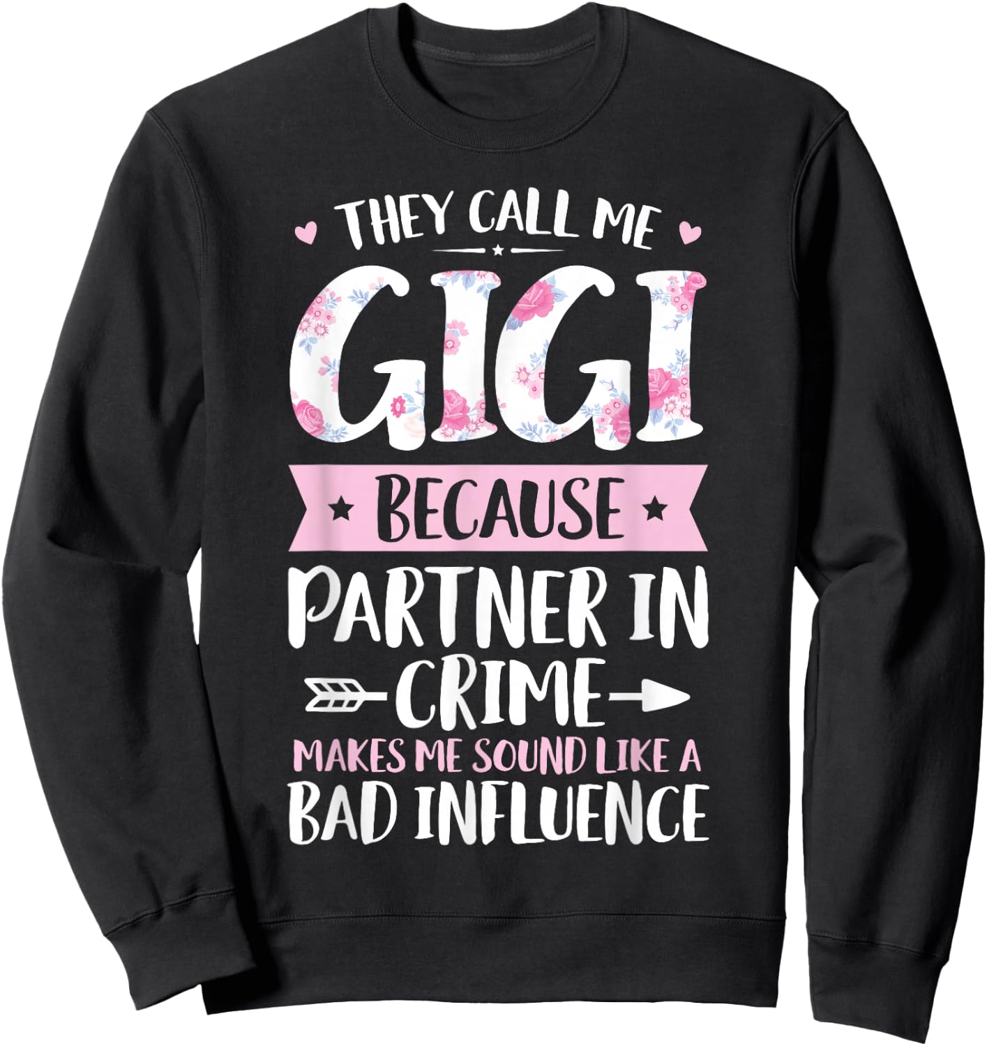 They Call Me Gigi Because Partner in Crime Funny Mothers Day Small Sweatshirt - Sweatshirt | Black