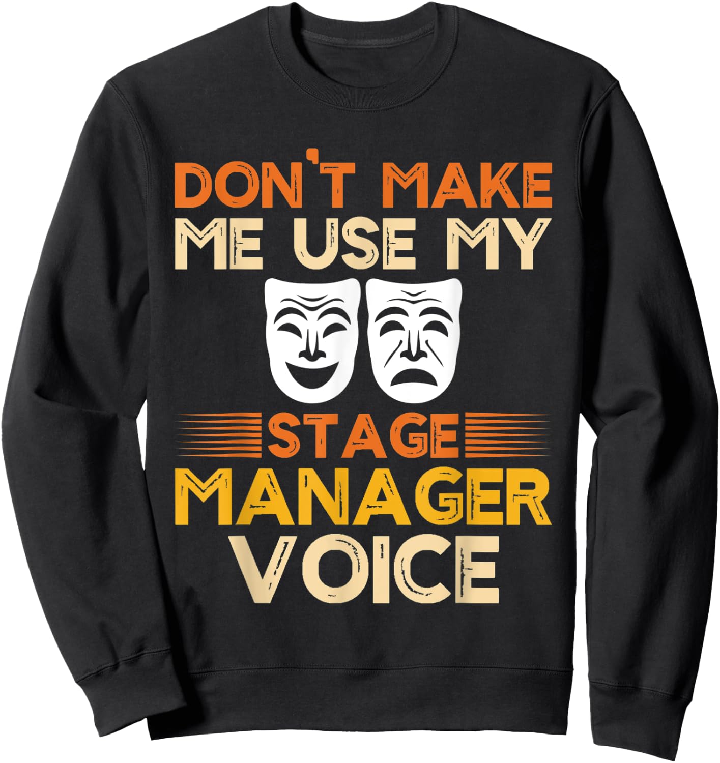 Dont Make Me Use My Stage Manager Voice, Theater Crew Sweatshirt - Sweatshirt | Black