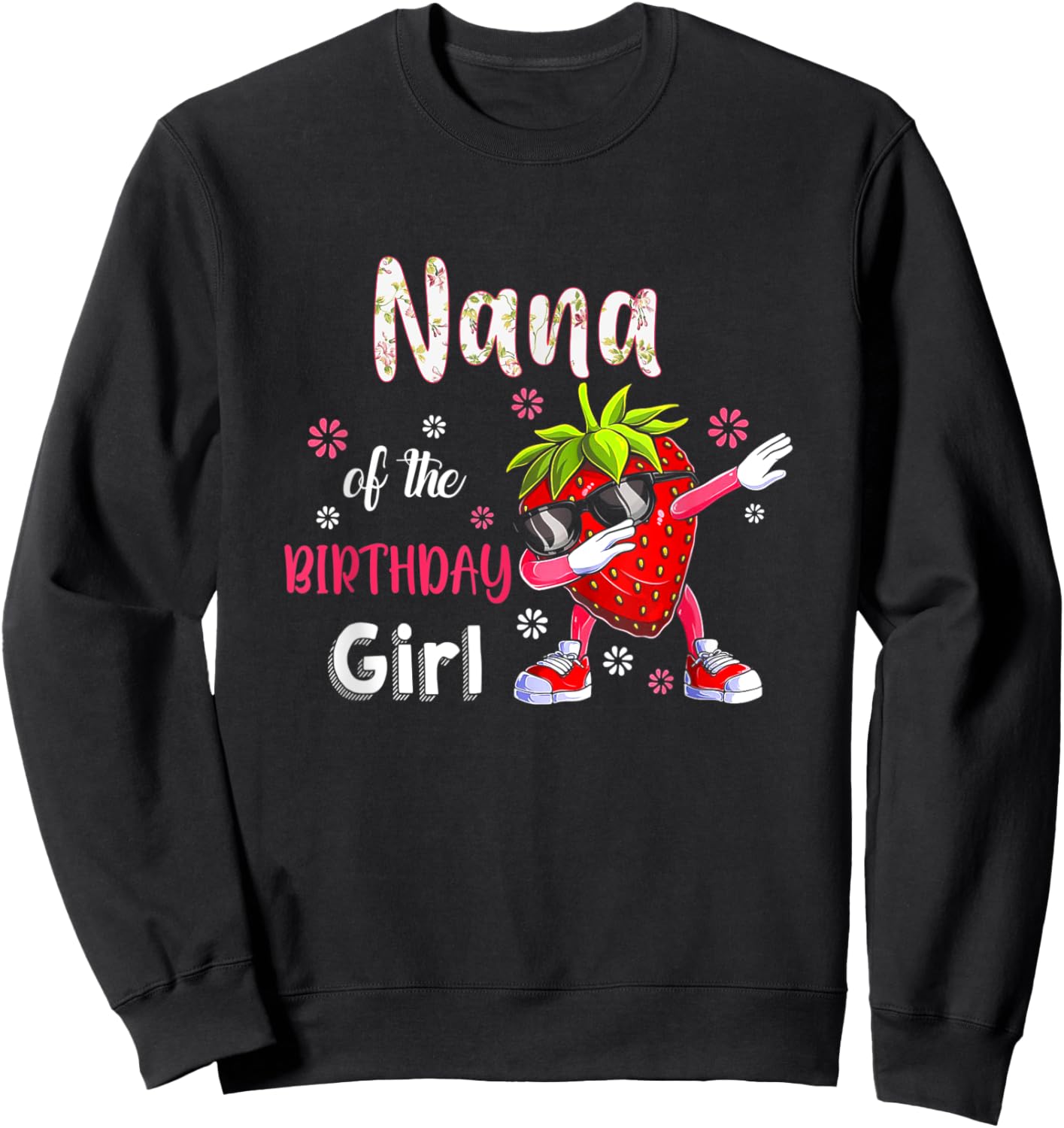 Fruit Lovers Nana of the Birthday Girl Strawberry Sweatshirt - Sweatshirt | Black