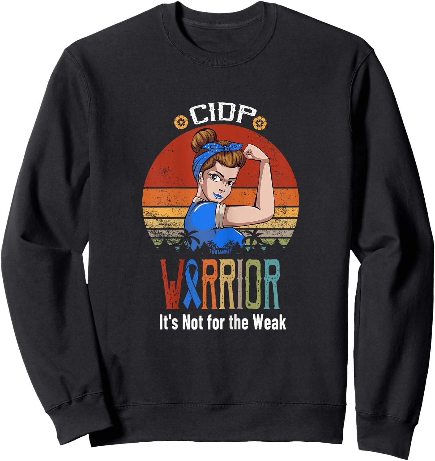 CIDP awareness It's Not For The Weak Sweatshirt - Sweatshirt | Black