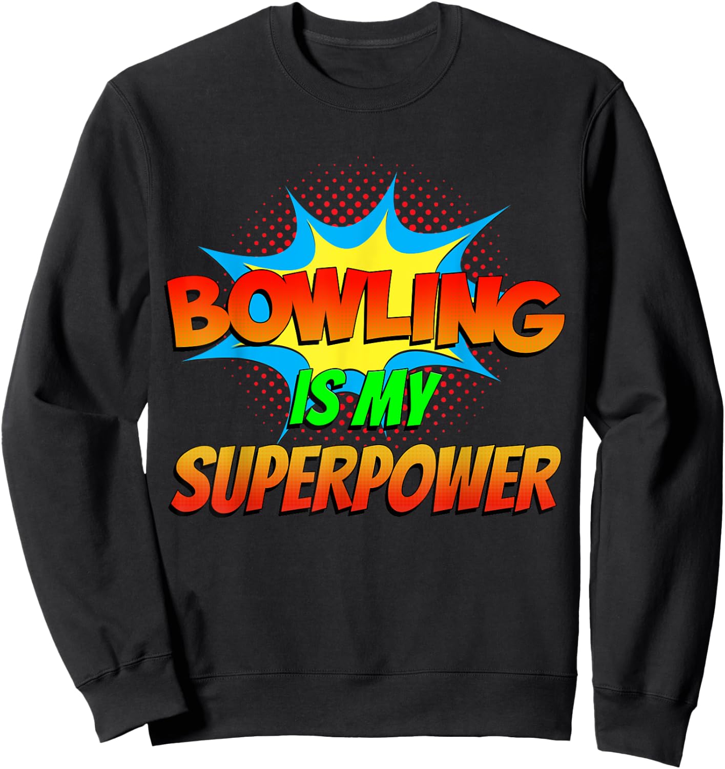Bowling is my Superpower Funny Comic Book Superhero Bowling Sweatshirt - Sweatshirt | Black