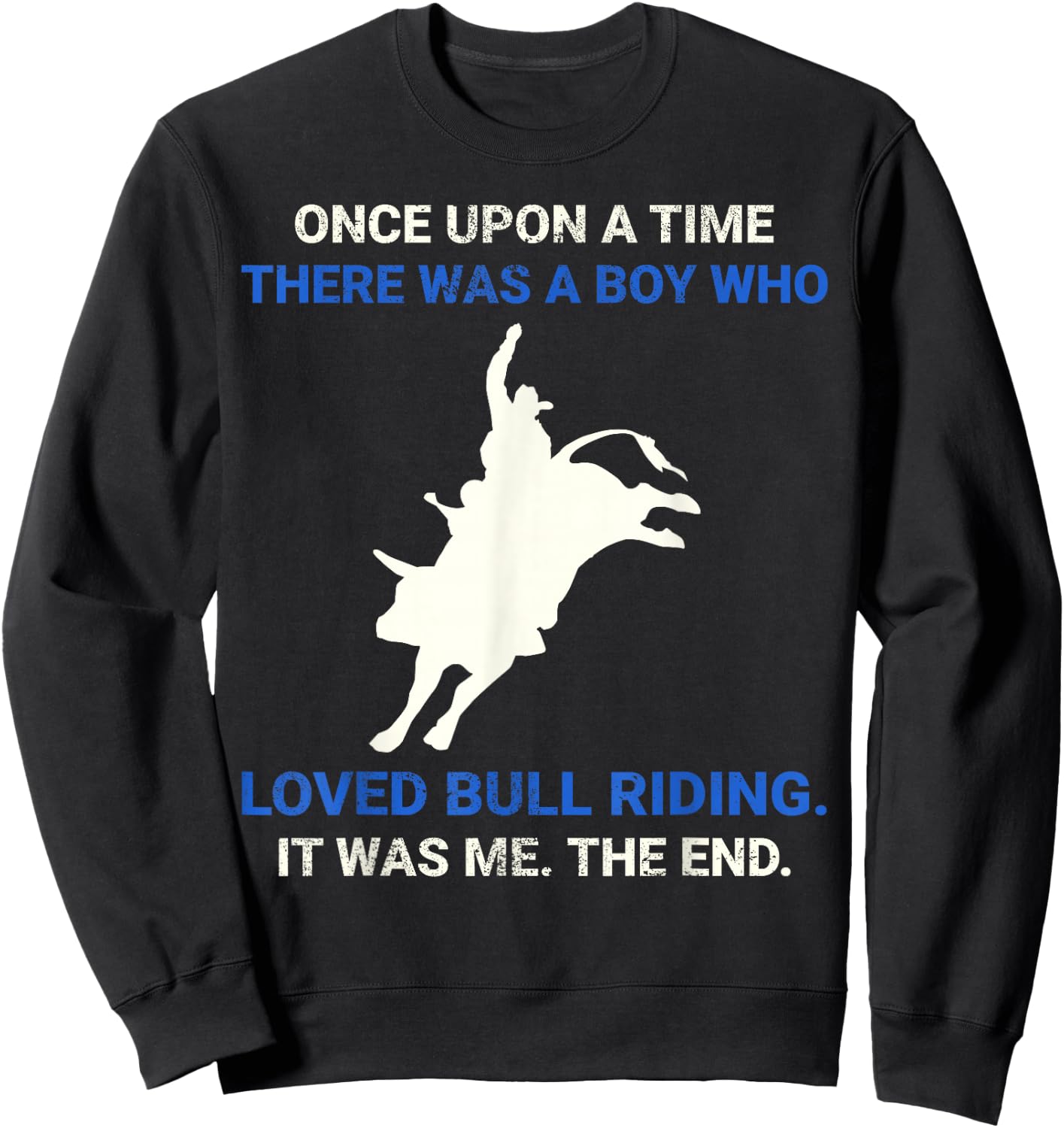 Once Upon A Time There Was A Boy Who Loved Bull Riding Sweatshirt - Sweatshirt | Black