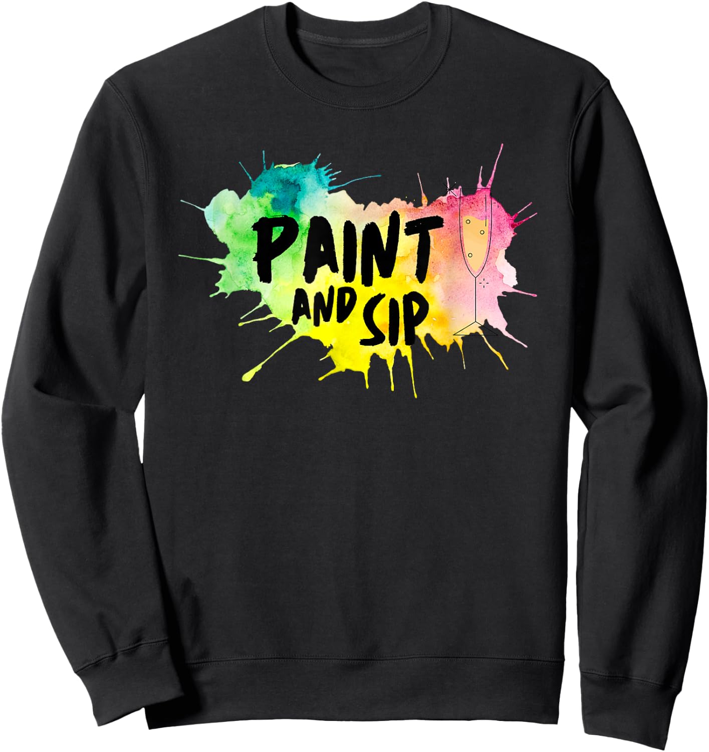 Paint And Sip Party Art Funny Wine Drinking Rainbow Paint Sweatshirt - Sweatshirt | Black