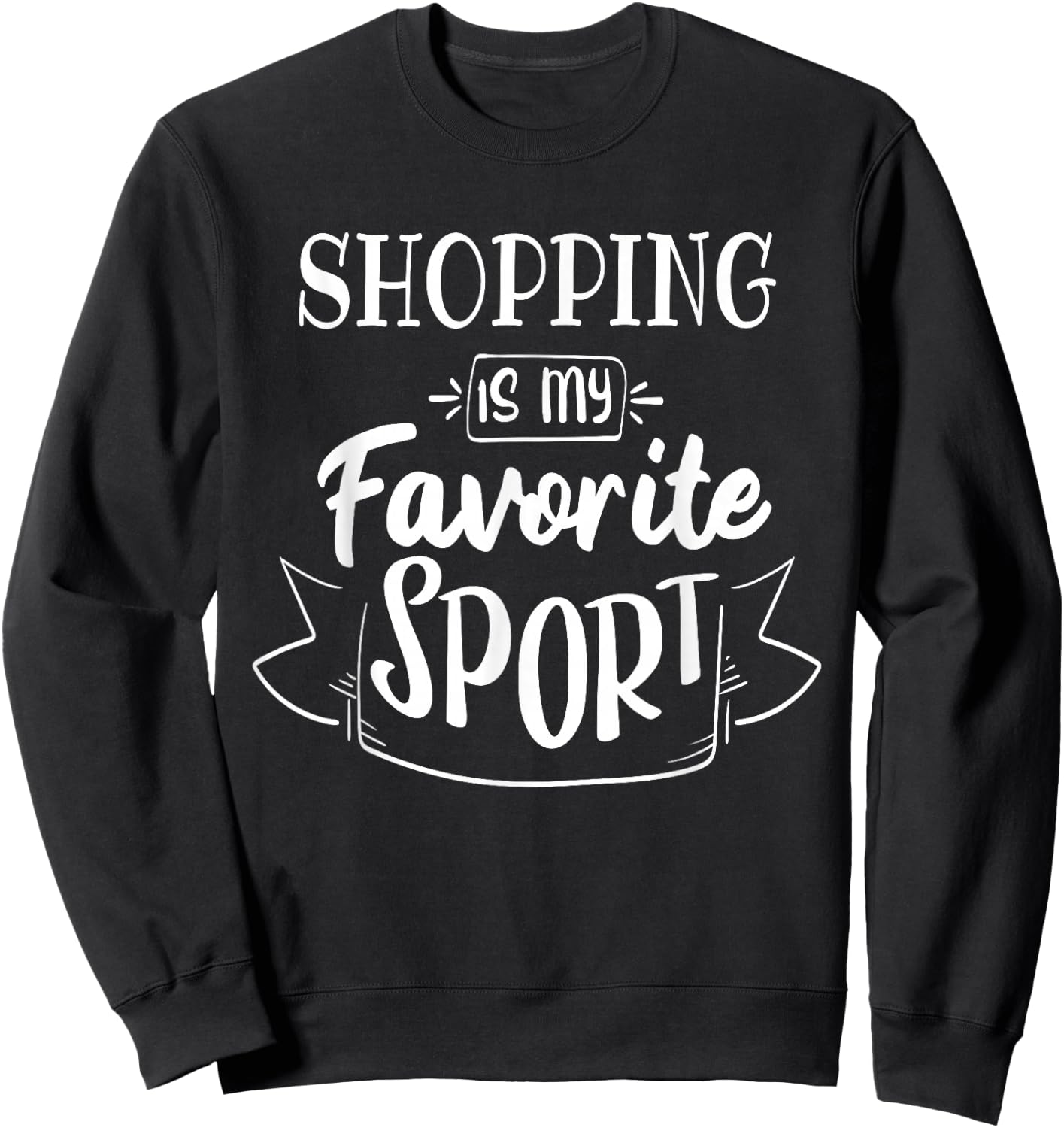 Shopping is my favorite sport Sweatshirt - Sweatshirt | Black