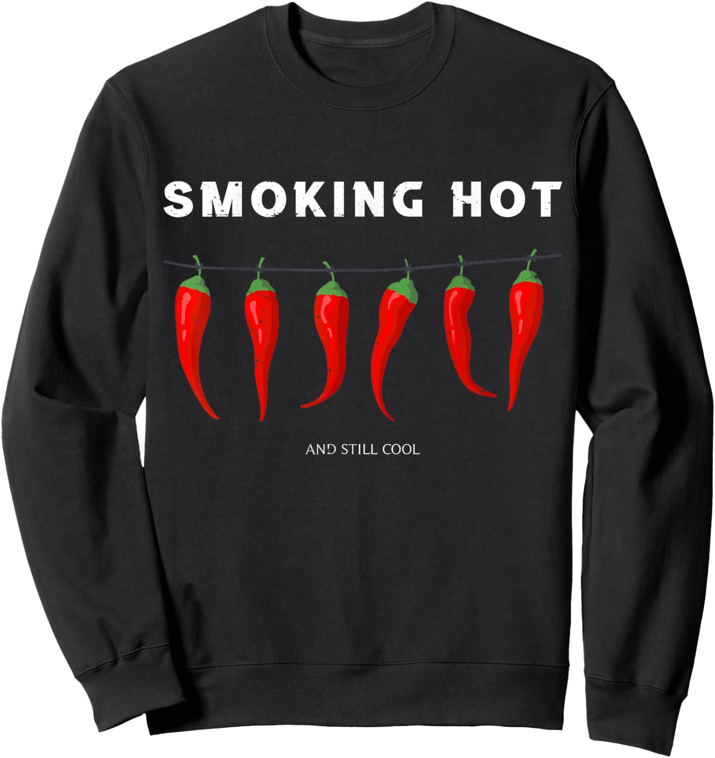 Smoking Hot and Still Cool Funny Hot Pepper Chili Sweatshirt - Sweatshirt | Black