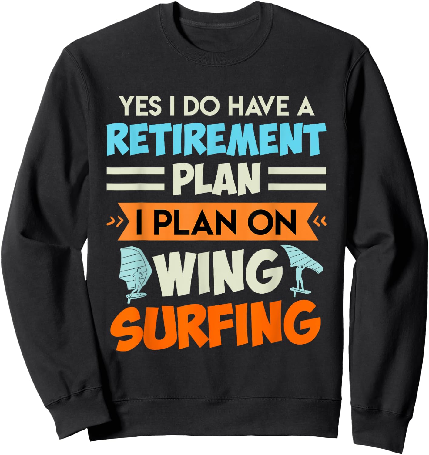 Retirement Plan Wing Surfing Wing Foil Wing Foil Sweatshirt - Sweatshirt | Black