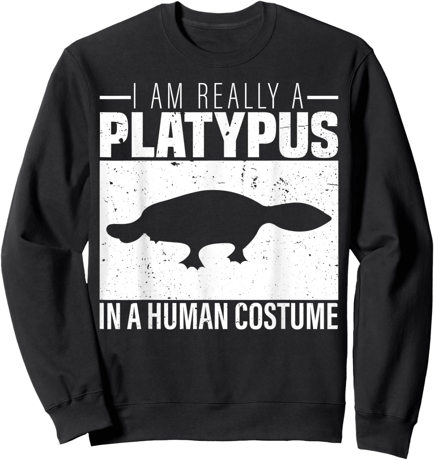I am Really a Platypus in a Human Costume Halloween Sweatshirt - Sweatshirt | Black