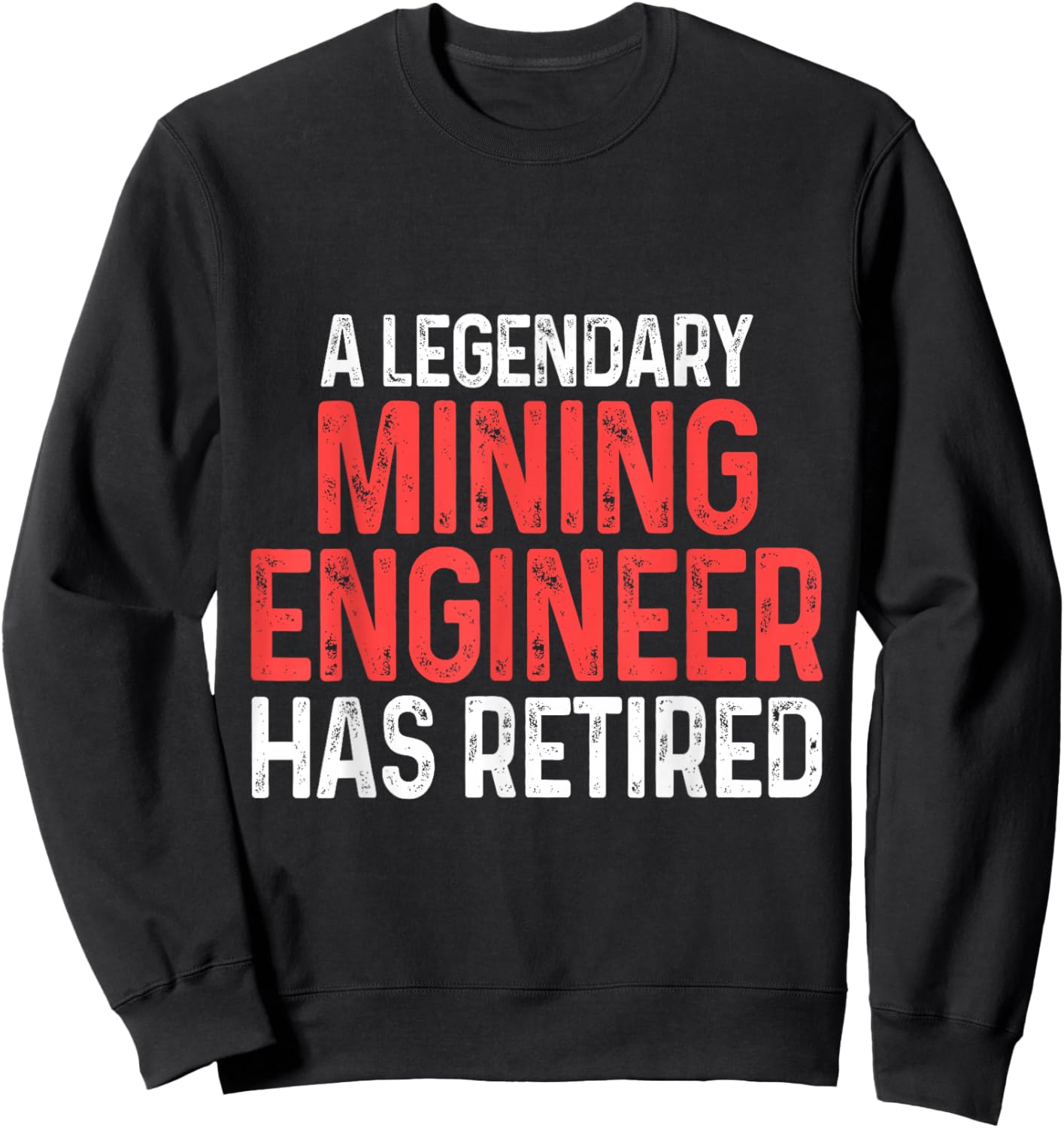 Mining Engineer Retired Engineering Gifts Sweatshirt - Sweatshirt | Black
